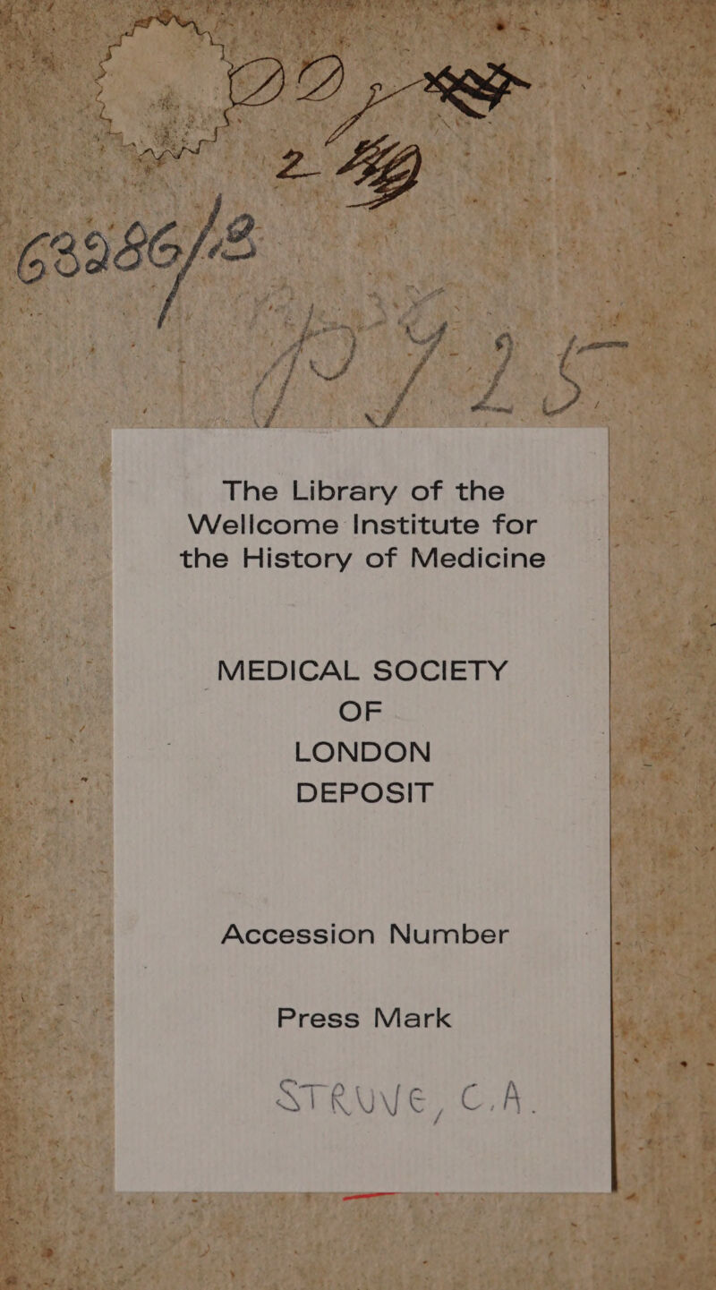 The Library of the MEDICAL SOCIETY OF LONDON DEPOSIT Accession Number Press Mark