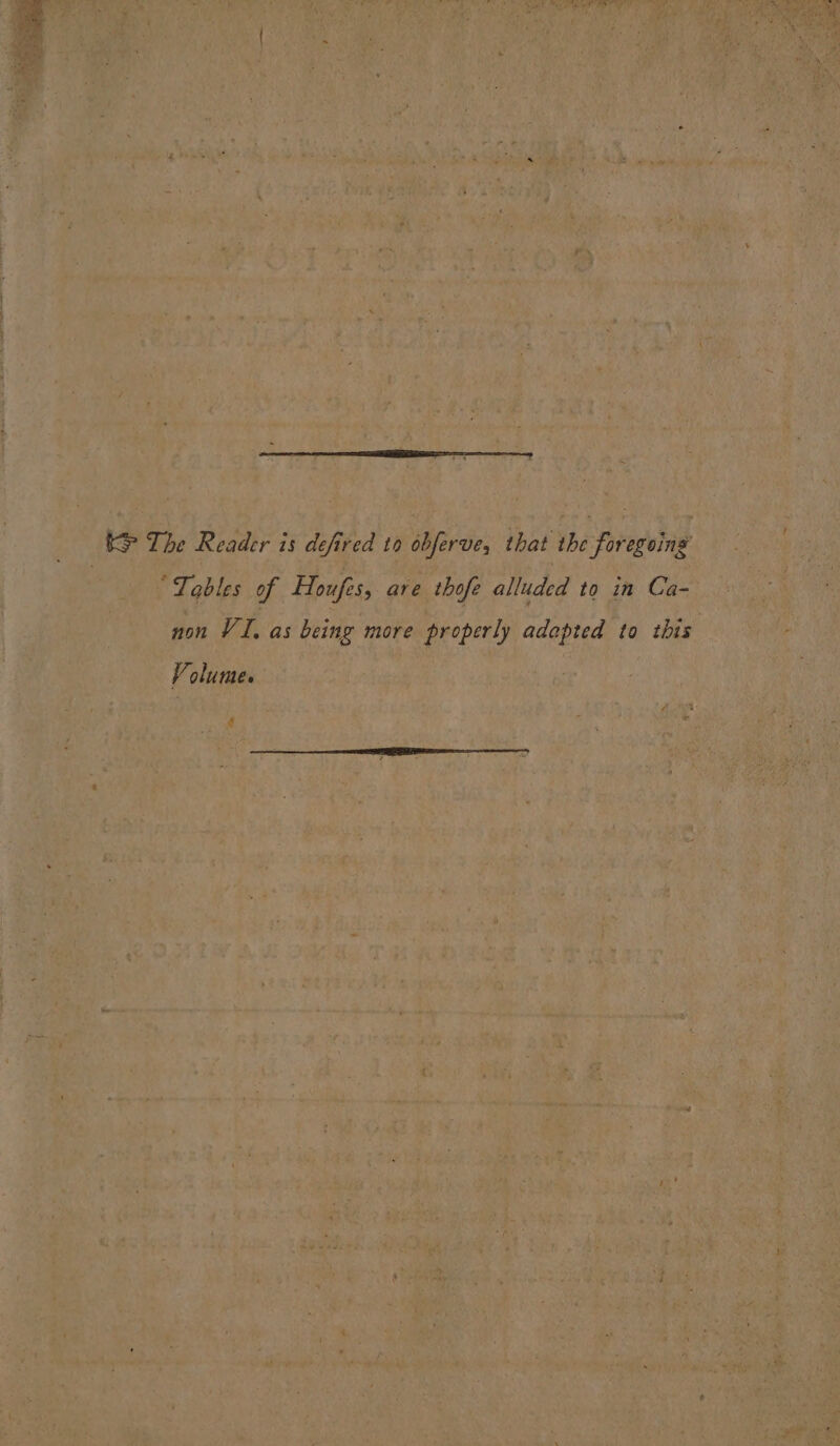 : eh ‘Tables of Houfes, are thofe alluded to in Ca- non VI. as being more properly adapted to this Volume.