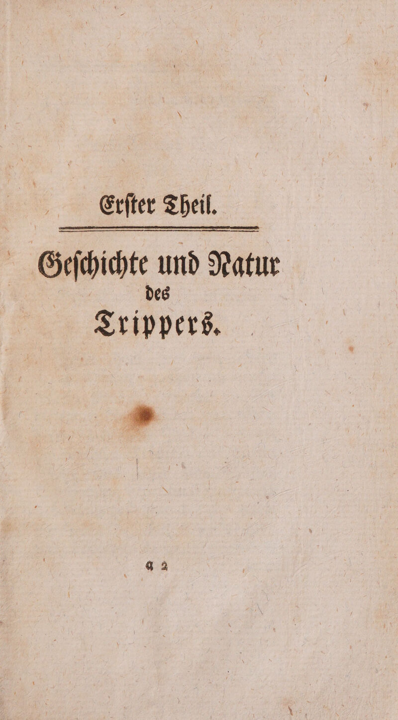 Etrſter Theil, Gefchichte und Natur e Trippers. a 2