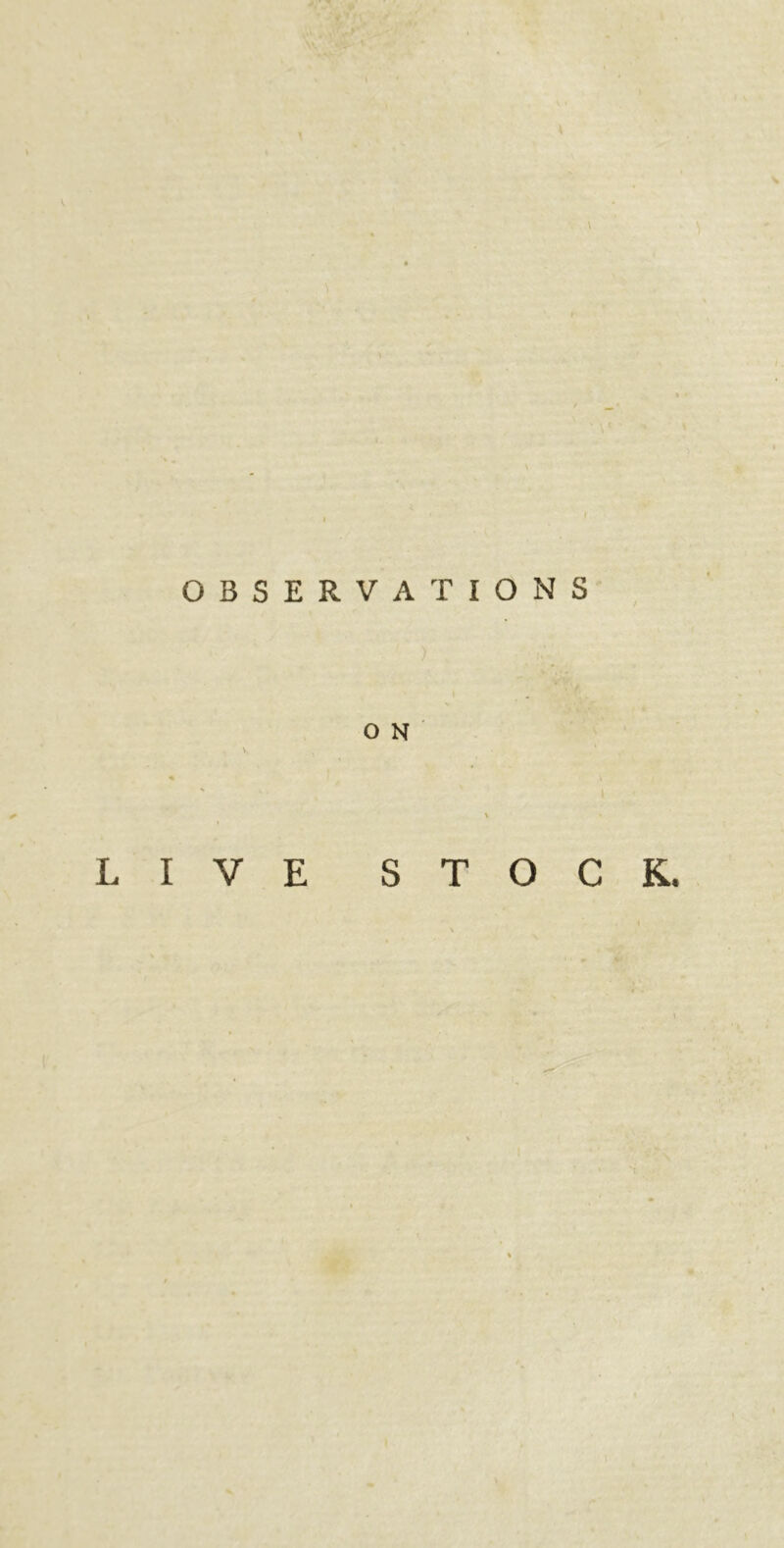 OBSERVATIONS o N LIVE STOCK.