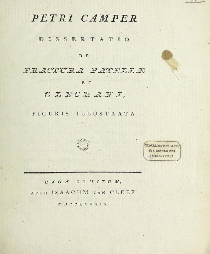 DISSERTATIO D E E T \ O X E C M .JL IT X, FIGURIS ILLUSTRATA. ncR iif!t i '6KYfiR.SUTf‘T. | / H A G ^ COMITUM, APUD ISAACUM VAN CLEEF MDCCLXXXIX.