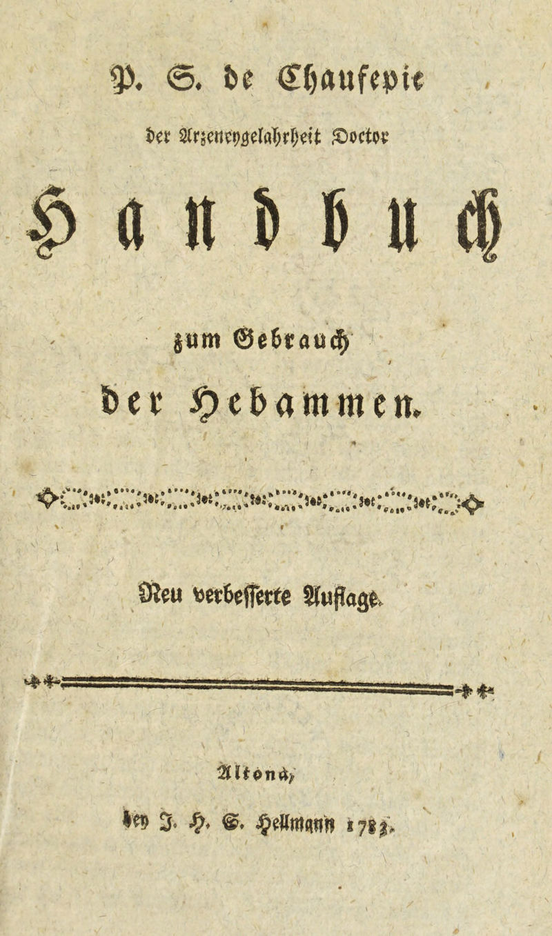 ***** 9X €f)rtufei>u Ut 2fr5c«t^elöT;rf)eit £>octov mtHu$ $um ©efctau<$ / t>ev gebammen. Öfeu «etfreffette Sfaftage, ' ' V ^ ^ , \ I 1  1 1 -•**! i<Q nä> iw 3- #• ©. sjmtnm tnp
