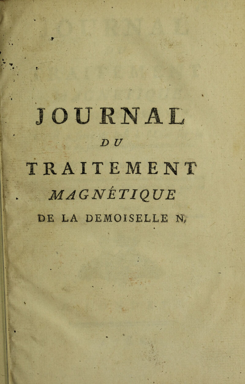 -.9 JOURNAL . DU TRAITEMENT MAGNÉTIQUE DE LA DEMOISELLE N,