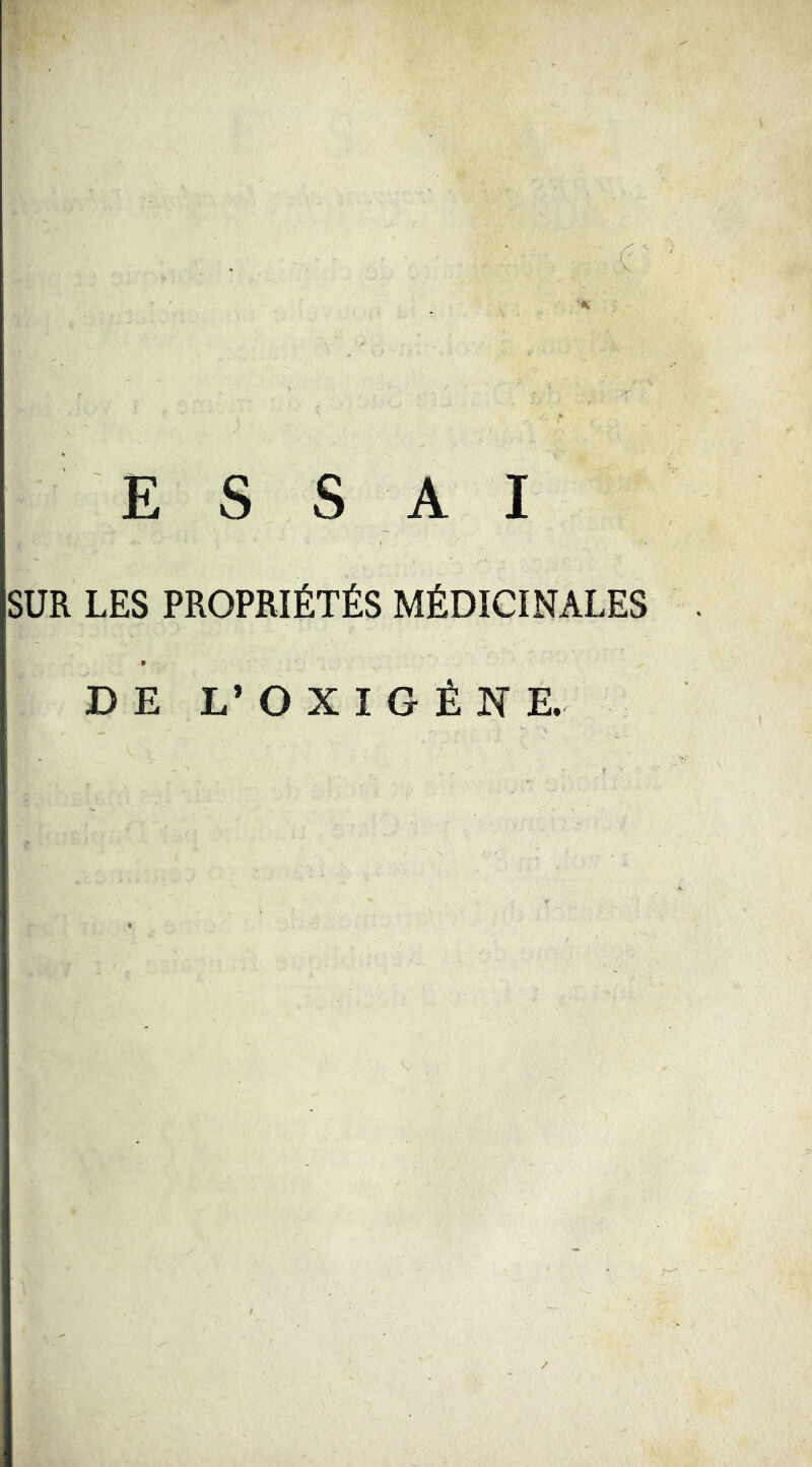 c ESSAI SUR LES PROPRIÉTÉS MÉDICINALES DE L’ O X I G É N E.