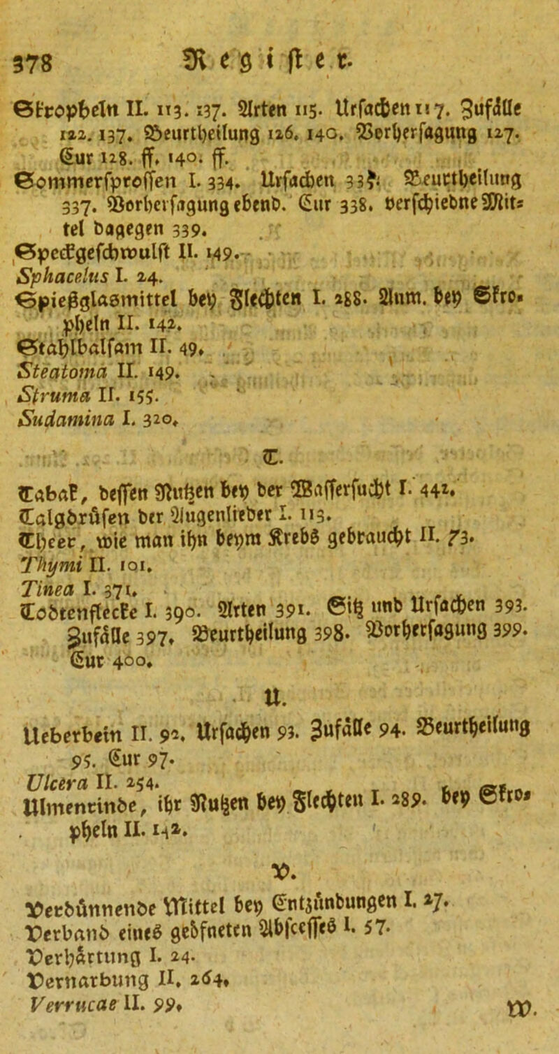 378 tK e 9 « ffc e t. 0t'ropt>eln II. 1T3.137. 2Irten 115- Urfactjen n 7. 3uf<JUe 122.137. 2?>eurtl)etlung 126.140. Q3erl)erfagung 127. (§ur 128. ff. «4°- (t- Gommcrfproffen 1.334. Uvfacbcit 3 3?; SBeuctbetluug 337. 93ori)cifrtgutig ebenb. <2ur 338. t>erfd)iebne2flits tel bagegen 339. ©pcefgefcbumlft II. 149. Sphacelus I. 24. ^piegglasmittel bet; glec&tcn I. ags. Slum, bei) ©fro. pbeln II. 14?. ©taljlbalfam II. 49. Steatoma II. 149. Struma II. i?S. Sudamina I. 320. E. Eaba?, beffett 3tufcen bet) ber ©afferfucfct I.'44*.' Cdgbrtifen ber Siugenlitbtr 1.113. 5Cl;eec, mie man if>n bet)m £reb$ gebrauc^t II. ?3. Thymi II. 101, Tinea I. 37u » lEo&tenflecEe I. 390. Slrten 391. 6«§ Urfac&cn 393. MDe 397, SSeurtbeilung 398. 23or&rrfagung 399. <5ur 400, U. Ueberbein II. 9-. Urfac&en 93. 3ufa&« 5>4- Seurt&eilung 95. <£ur 97* Wmenrinbe5,4‘tbt 9iu&en bet) glec&ten 1.289. bet? @fro* jpfjelnll. V. Vetbdmteu&e Uliltcl bet) Sntjunbungen I. 47* ferbanb eiueS gebfnetcn StbfcefieS 1.57- X?erl)«rtimg I. 24. ttevnarbung II. 264.