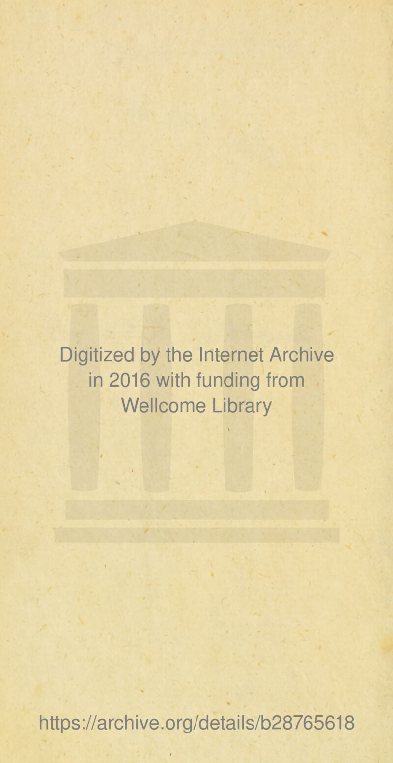 Digitized by the Internet Archive in 2016 with funding from Wellcome Library / https://archive.org/details/b28765618