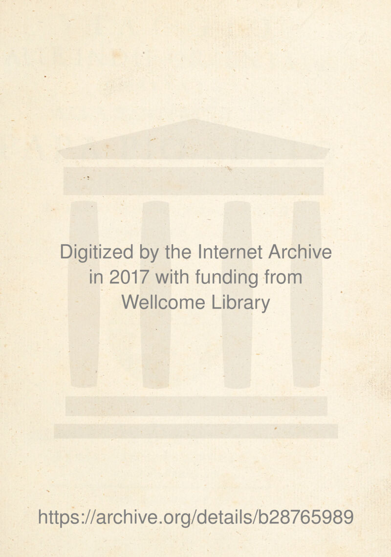 * / I Digitized by thè Internet Archive in 2017 with funding from Wellcome Library * # https://archive.org/details/b28765989