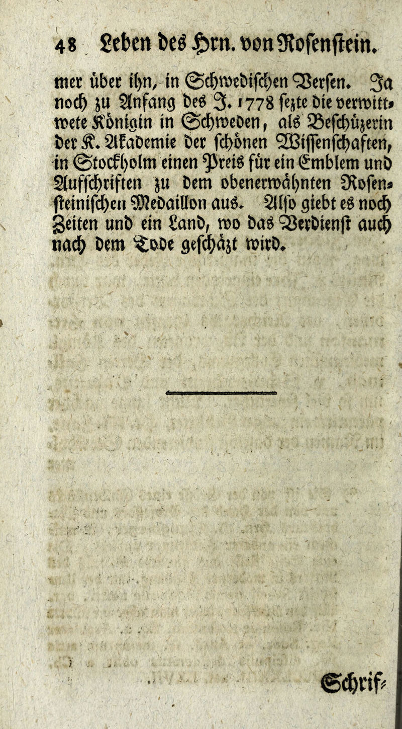 mer über il)n, in @cbmebifd^«n '^Jerfen. 3a nod^ JU Sinfang beé 3* »778feitcbtet)etmttt» n>efc åbnigin in ^d^weDcn, oié 5ßcfcbüjedn ber Stfabemie ber fcbbnen ^iflenfcbaften, in @focfi)olm einen ^reig för ein€mblem unb Sfuffd^riften ju bem obenetn>d()nten DJofen* fieinifd^cn ^ebaiUon aué* 5iifo giebt eé no^ geiten unb ein €anb, n)o ba^ Serbien)! au4 tiac^ bem ^»be gefi^öjt mirb.