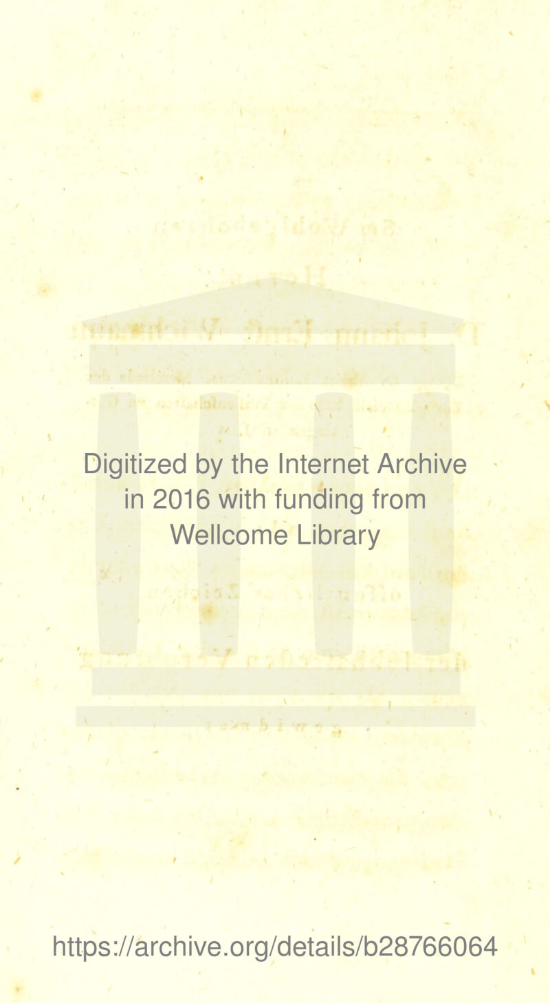 Digitized by the Internet Archive in 2016 with funding from Wellcome Library https://archive.org/details/b28766064