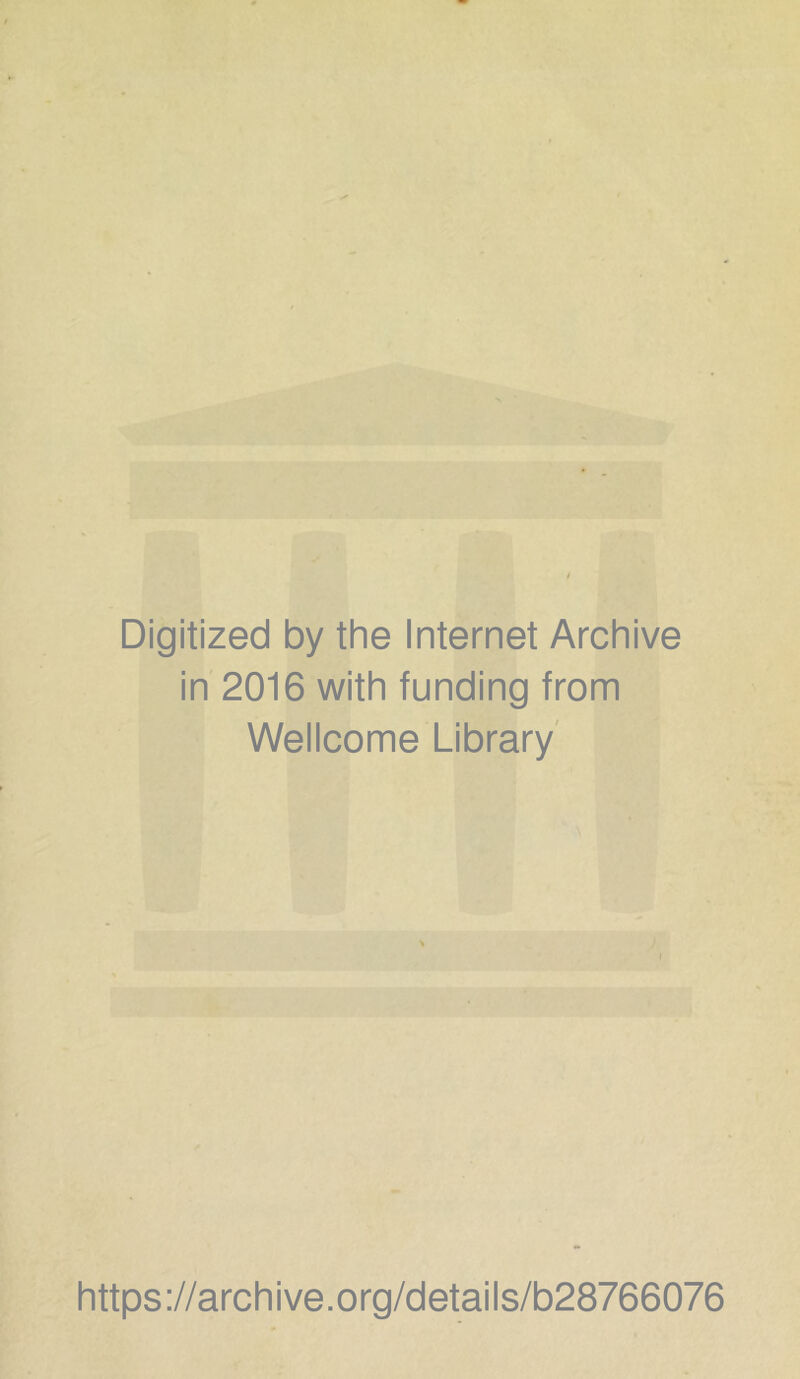 Digitized by the Internet Archive in 2016 with funding from Wellcome Library https://archive.org/details/b28766076