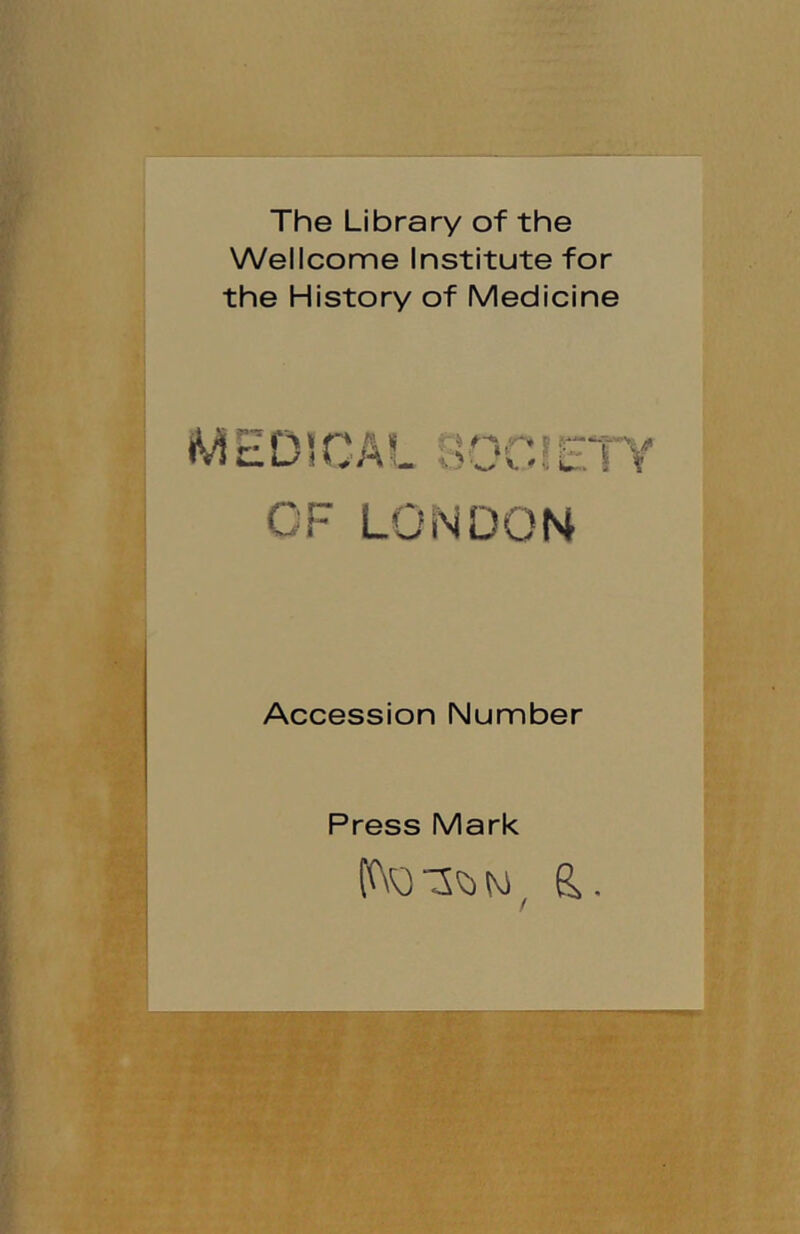 ' V ■ '■ w ' 4 J*: I i The Library of the Wellcome Institute for the Historv of Medicine