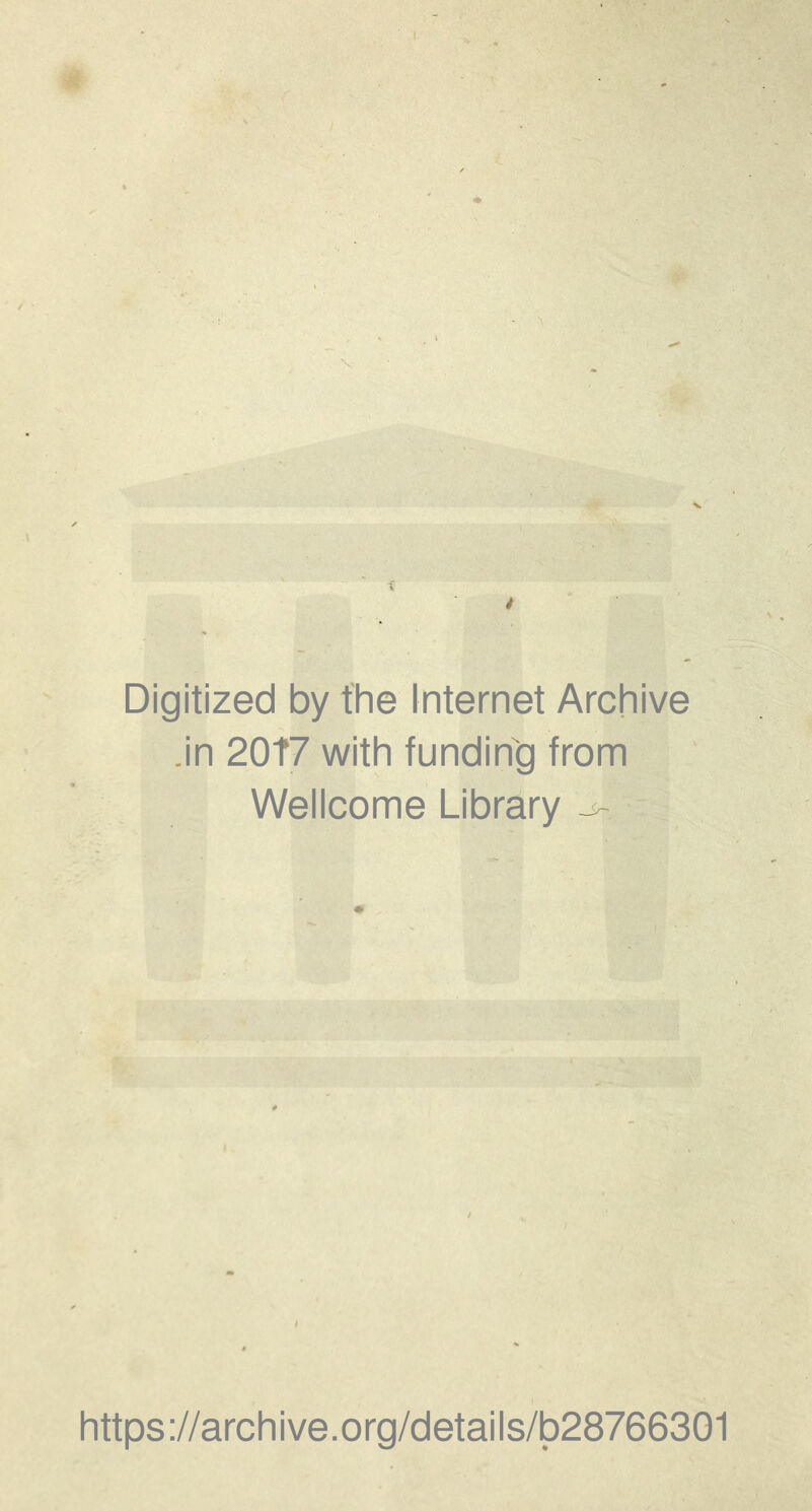 i Digitized by the Internet Archive .in 20T7 with funding from Wellcome Library https://archive.org/details/b28766301