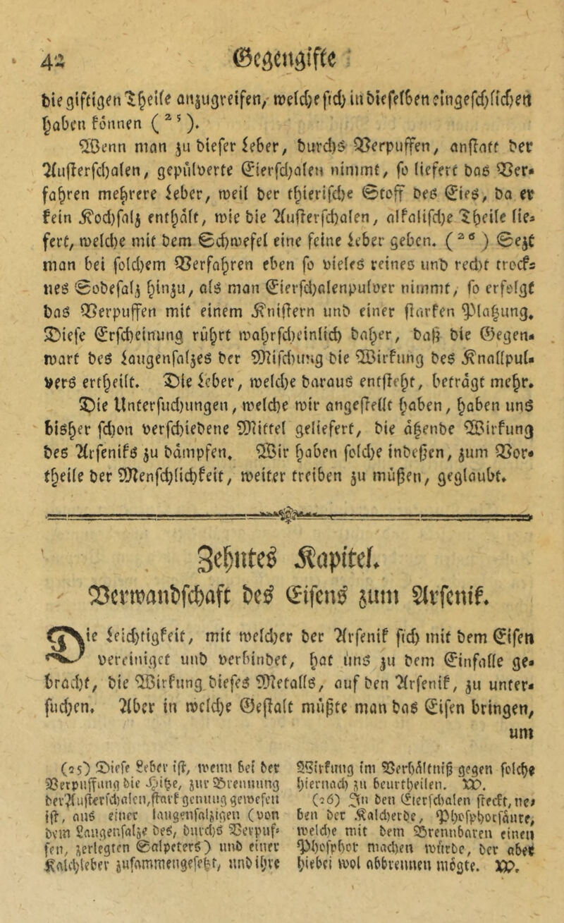 \ • 4i ©câcnÿif(e ' bie giftigai aitiu^veifeti/ roe(d;f fid) iu &iefef6eti cln3efd)fîd)m Çûbcn fônnen ( ^ ^ ). ®enn mon ju Mefer ieber, burd)§ QScrpuffen, ûnfînff ber 7(ufîerfd)a(en; gepril\)erte ^ierfd)û(en nimmt/ fo (icferf boé ^er* führen mefirere ieber, mei( ber tbierlfd)e Stoff bei? (ïieô/ bo er fein ^od)falj enfilait/ mie bie 7(uiîerfd)afen, nlfcilifdje 'tb^de He« ferC, weldie mit bcm ©d)mefel eine feine ieber geben. () Se^t mon bei fold)em QSerfabren eben fo v»ie(eô reines unb red)t trocfs «es Sobefûl^ bin^u, o(S mon ^ierfd}nlenpu(üer nimmt, fo erfefgf boS Q5erpuffen mit einem .^nifîern unb einer jlnrfen ^Ma^ung. îDiefe (ïrfcbeinung rû^rt mobrfd)einlicb bnber, ba|^ bie ®egen* . marf bes iougenfaljes ber 9Kifd)itsg bie ®irfnng beS ^nniiput- vers ertbeiit. î)le ieber, meld)e barons entfîebt, befragt me^r. 3)ie Unferfud)nngen, metcbe mir angefieüt baben, baben unS bisher fd}on berfd)iebene 5)îifte( geliefert, bie «benbe “ÎBirfung bes 2(tfenifs 5U bâmpfen. ®ir baben fo(d}e inbc0cn, ^um Q5or« tbeüe ber 5)îenfcb(id)feit, meiter treiben ju mû^en, geglaubt» ^opitd. '33cïnjanï'f(ï)aft î>eÿ (Sifenô juin Stvfcnif. ^|Nie ieid)tigfeit, mit mcldjer ber Tlrfenif fid) mit bem (Jifeti bereiniget unb «erbinbet, b^f î^em Einfälle ge* brûd}f, bie ®irfung biefes îÜîetalfs, ouf ben Tlrfenif, ^u unter* fiid^en» 2(ber in mcld}e ©ejîûlc mùpte man bas ©ifen bringen, um (25) îôieff Sebev ifly U'eim bei ber ÜÇirfting tm 5Serb^(tm’^ gegen folcfje 23erpujîiuiq fcie juv Sôieimung l)icrnacl) ,«i bcurtl)eilen. XC. revÿufîerfd)nlcn,fhvf ßcmuiggemcfcn (26) 3n ben (fierfd)alen frerfMie# jjî, (lué einer laugenfaijigen (von 6en ber .<i?«ld)erbe, gM)ofp^ocfiinrf, bvm Sangenfalje be^, bmd)ô ^evpuf» meld)c mit betn sèrcnnbciren einen fen, i^erlegtcn 0alpcterS) unb einet <pi)ofpl)ot nuid)en murbe, ber «bet ^rtld)tefcfv èufammengefebty «nbi(;vc b'^bri mol a&bieimen uiégte. XP.