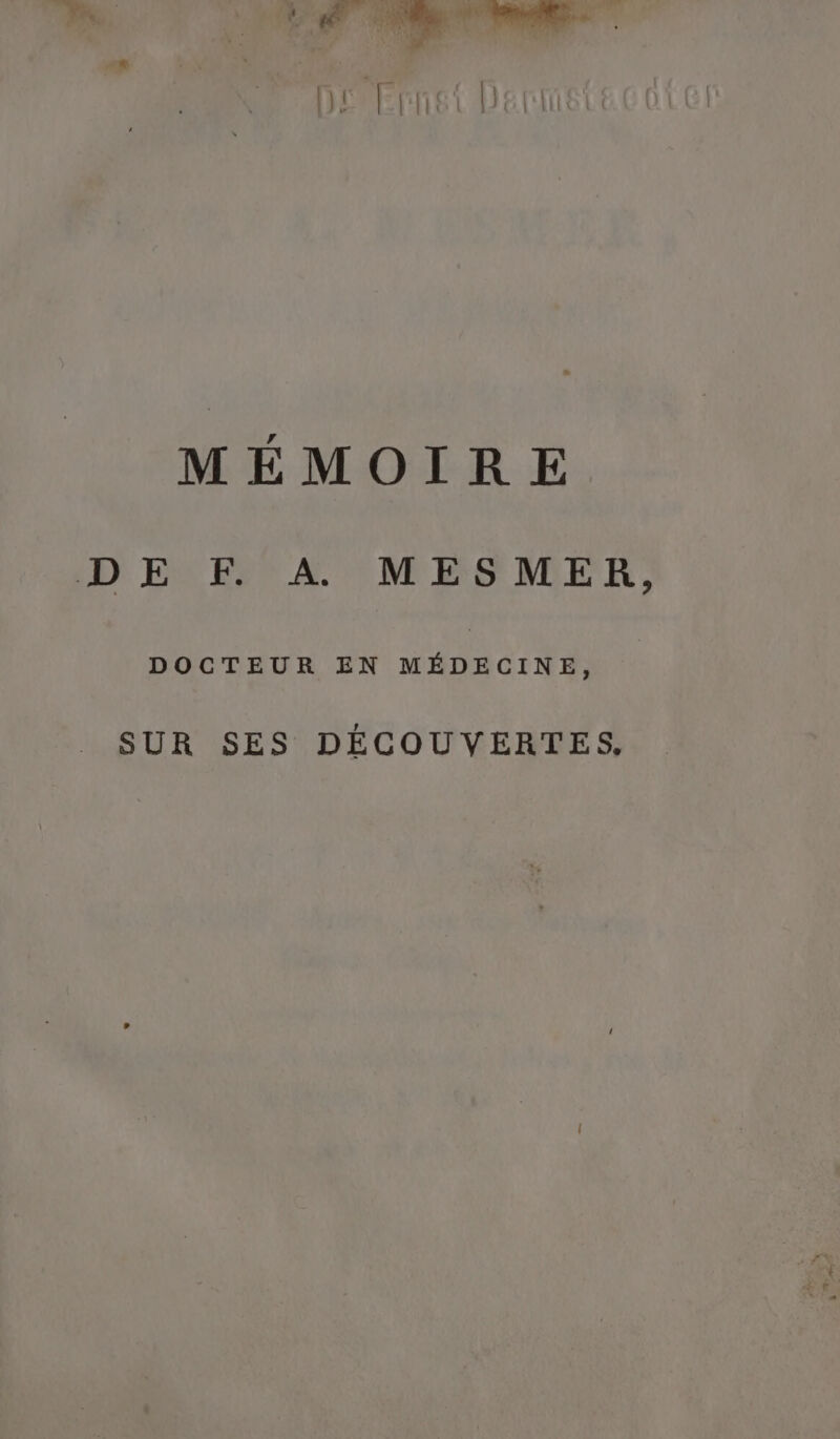 MÉMOIRE DE F. A MESMER, DOCTEUR EN MÉDECINE, SUR SES DÉCOUVERTES,