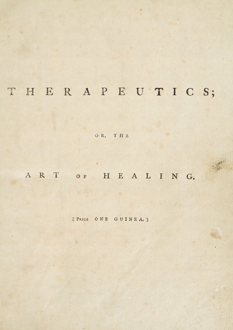 r H E R A ART [ Price P E U T I C S; O R, T H E HEALING. i . >• ONE GUINEA, 3