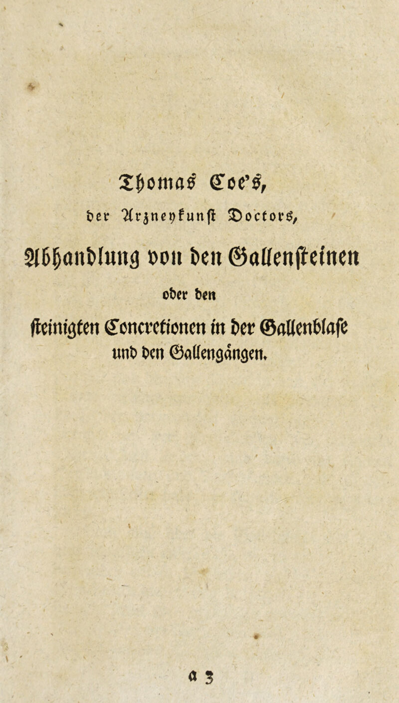 Stomas gce'ti, bet $rjnet)funfl SDocforg, $($anMunj mi i>en ®atfenjJdnett ober b«n fteinujfen (Tcncttfioncn in kt ©aöen&fafe unt> t>en ©atfengangm.