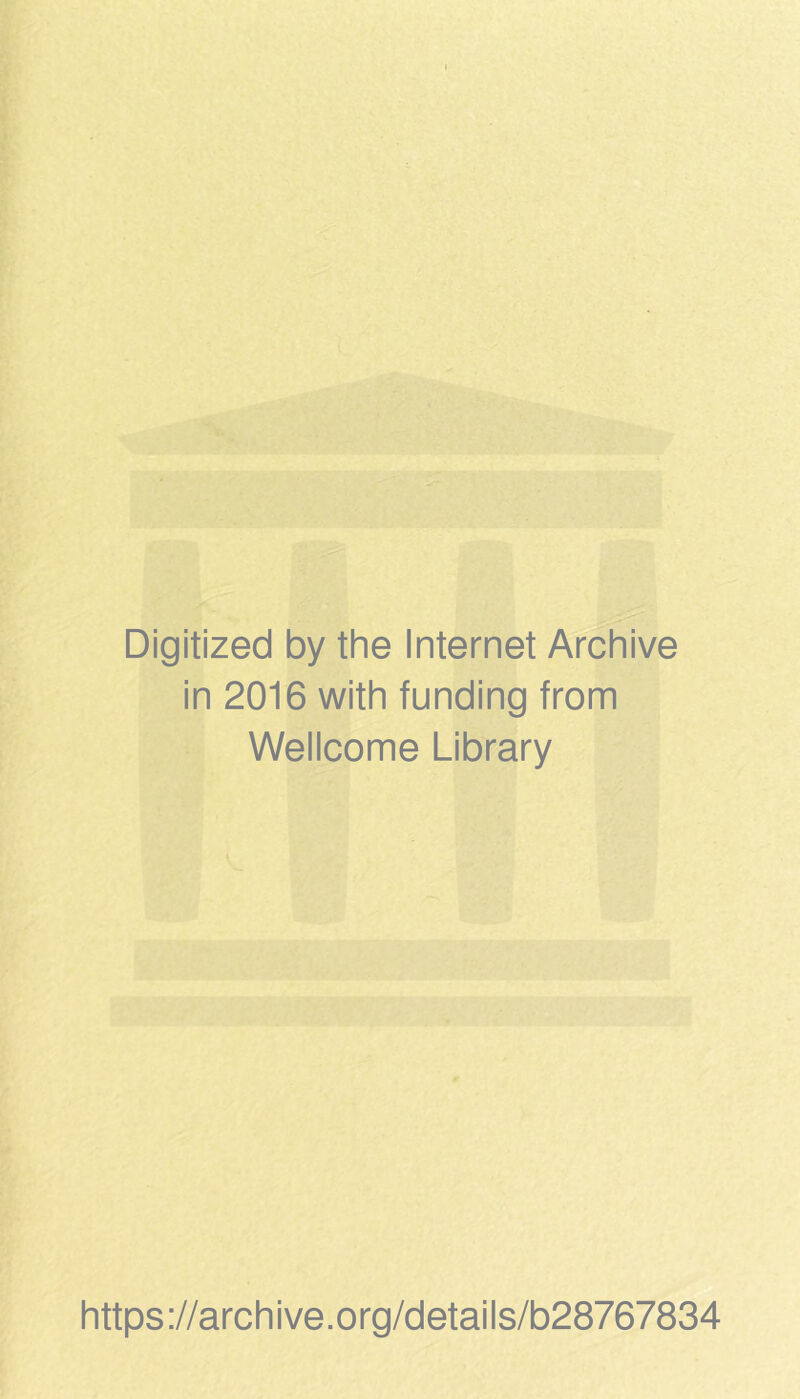 Digitized by the Internet Archive in 2016 with funding from Wellcome Library https://archive.org/details/b28767834