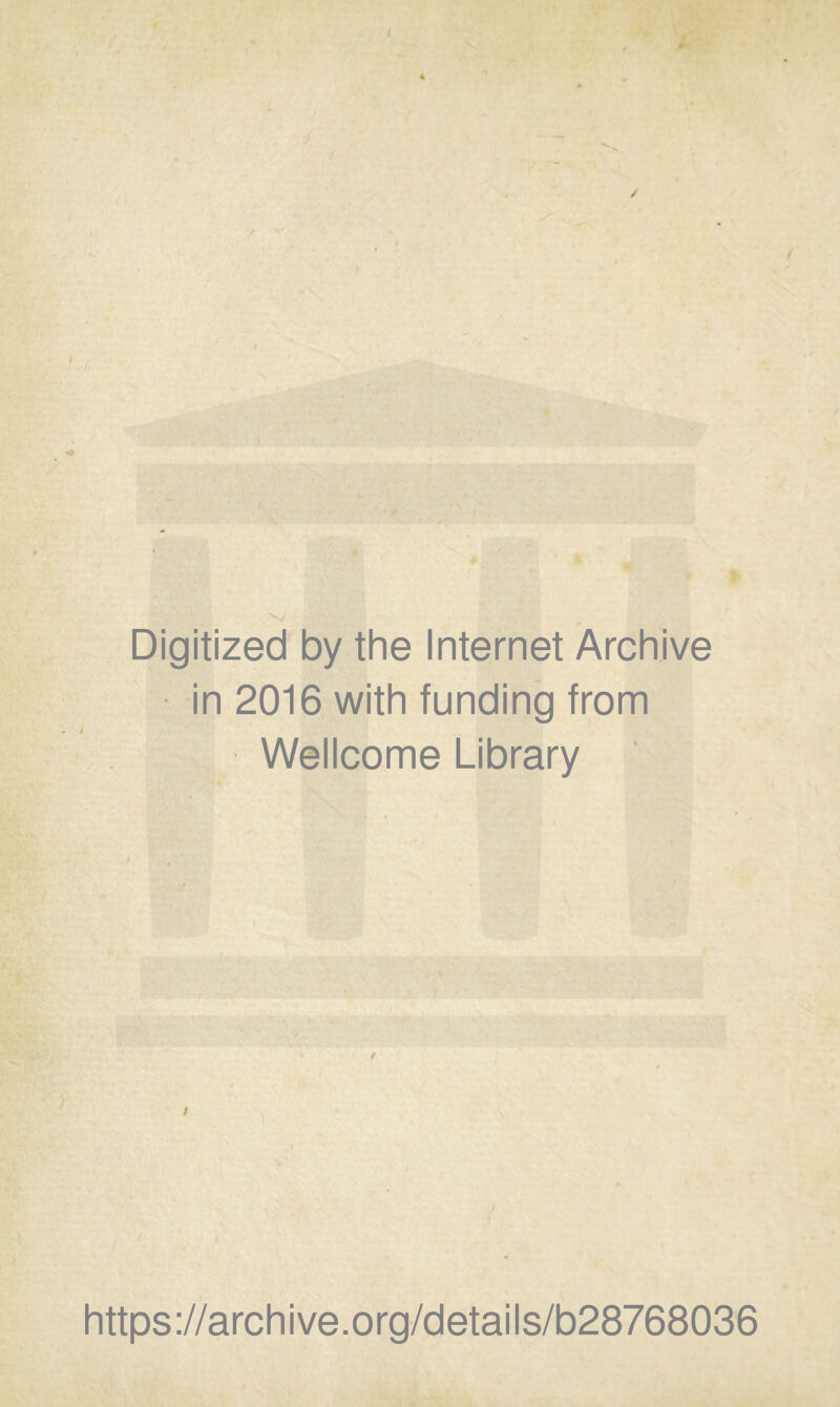 Digitized by the Internet Archive in 2016 with funding from Wellcome Library i https://archive.org/details/b28768036