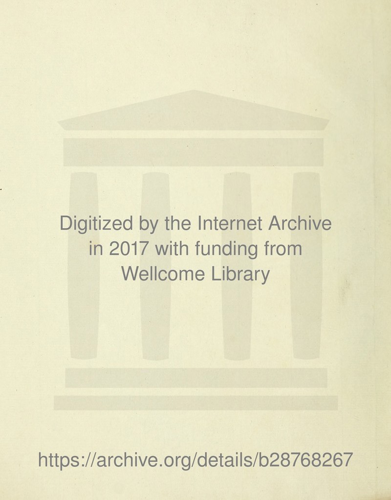 Digitized by the Internet Archive in 2017 with funding from Wellcome Library https://archive.org/details/b28768267