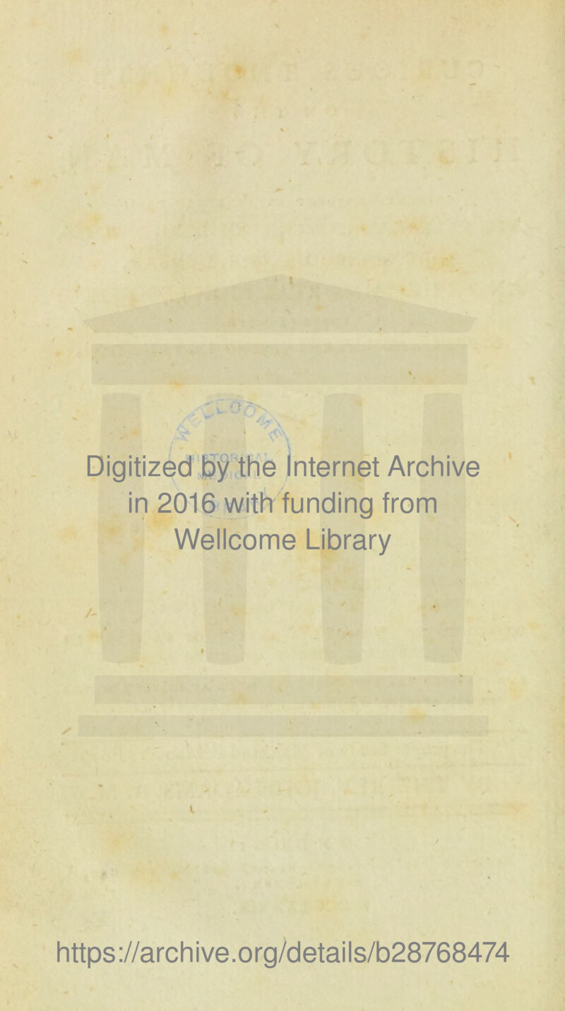 Digitized by the Internet Archive in 2016 with funding from Wellcome Library A ✓ https://archive.org/details/b28768474