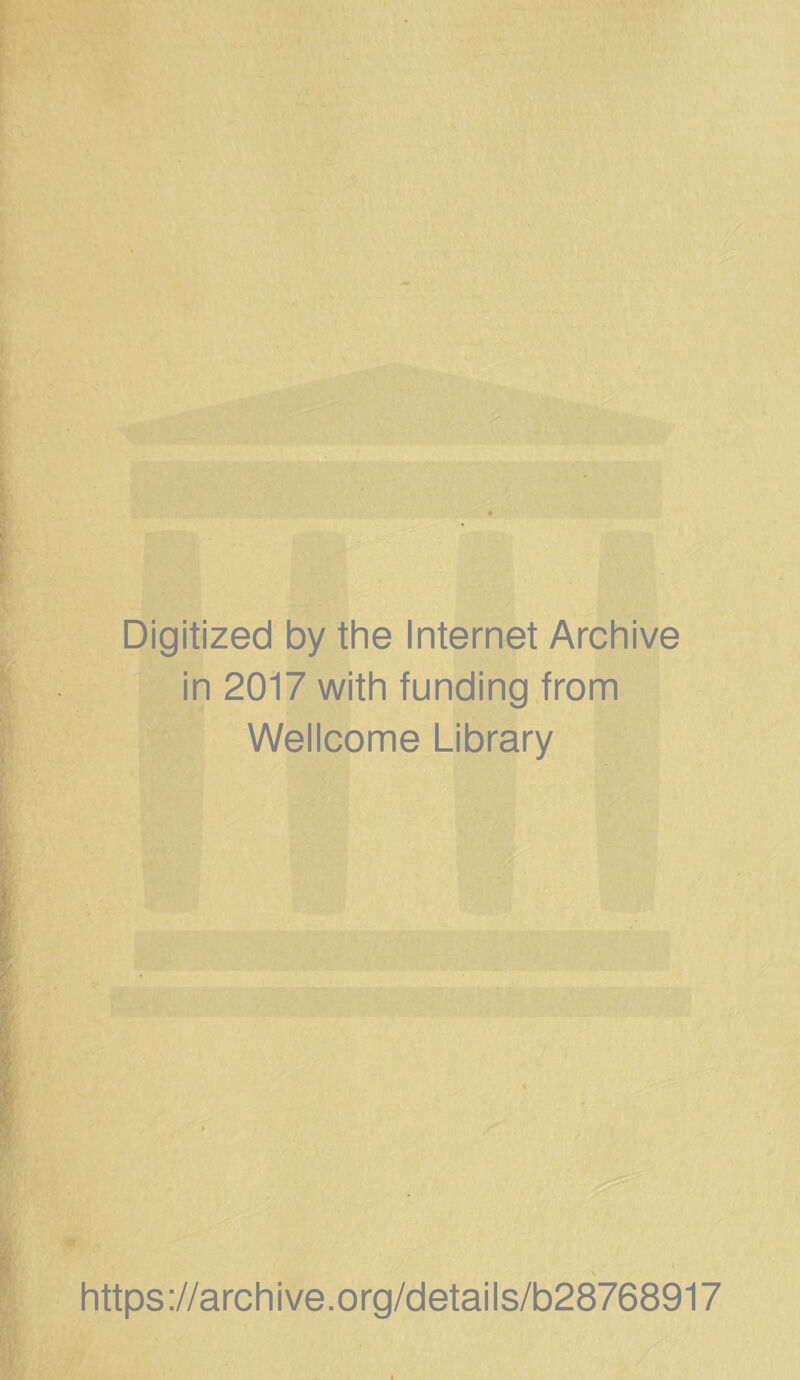 Digitized by the Internet Archive in 2017 with funding from Wellcome Library https://archive.org/details/b28768917