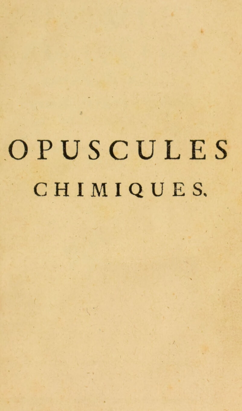 OPUSCULES CHIMIQUES.