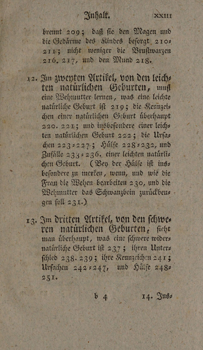 ae, XIII brennt 209; daß ſie den Magen und die Gedaͤrme des Kindes beſorgt 2105 21; nicht weniger die Bruſtwarzen + ten natuͤrlichen Geburten, muß eine Wehmutter lernen, was eine leichte 220. 2225 und insbeſondere einer leich⸗ ten natürlichen Geburt 222; die Urſa⸗ chen 22322 ½ Huͤlfe 228 2232, und Zufaͤlle 2352236. einer leichten natuͤrli⸗ Frau die Wehen bearbeiten 230, und die Wehmutter das „ zurück beu⸗ N gen ſoll 231.) / ren natuͤrlichen Geburten, ſieht ſchied 238.239; ihre Kennzeichen 2413 Urſachen 242 ⸗ BAU und Hülfe 2485 251. EN * f f r es,