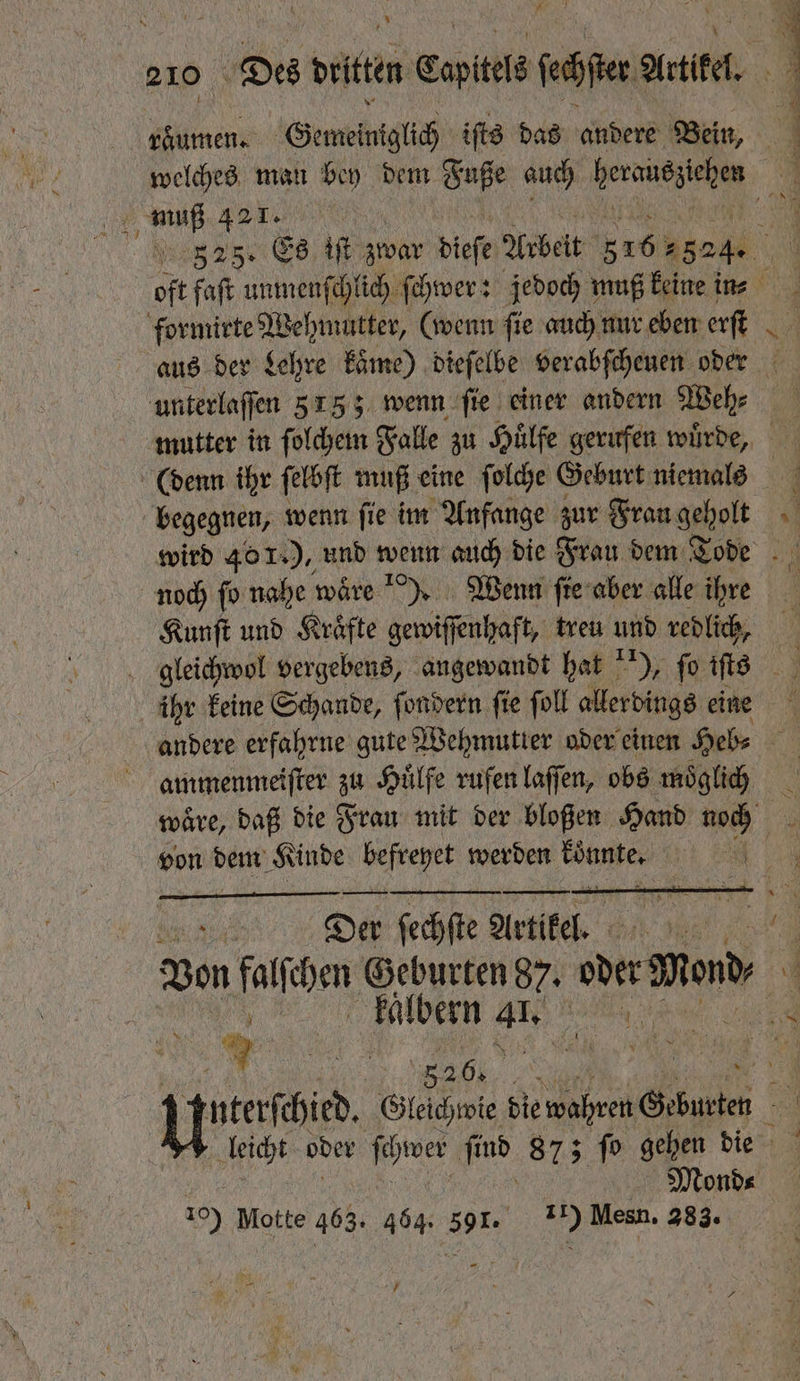 Ri 210 Des dritten Capitels jeher Artikel. RR f 1 825. Es hf zwar dieſe Arbeit 5 6 824. oft faſt unmenſchlich ſchwer: jedoch muß keine in⸗ wird 40 1.), und wenn auch die Frau dem Tode noch ſo nahe waͤre ). Wenn ſie aber alle ihre Kunſt und Kräfte gewiffenhaft, treu und redlich, ihr keine Schande, ſondern fie fol allerdings eine andere erfahrne gute Wehmutter oder einen Heb⸗ ammenmeiſter zu Hülfe rufen laſſen, obs moͤglich waͤre, daß die Frau mit der bloßen Hand noch — ( 2 1510 Der ſechſte Artikel. 0 Van ba Geburten 87. oder Wend 5 ka bern AR 1 ne | Monds — / |