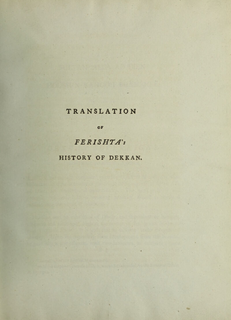 TRANSLATION or FERISHTA's HISTORY OF DEKKAN.