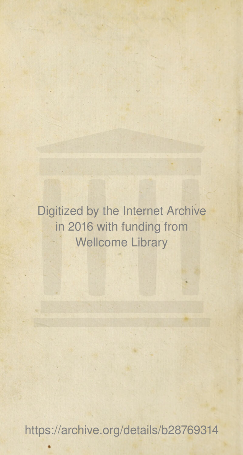 Digitized by the Internet Archive in 2016 with funding from Wellcome Library https://archive.org/details/b28769314