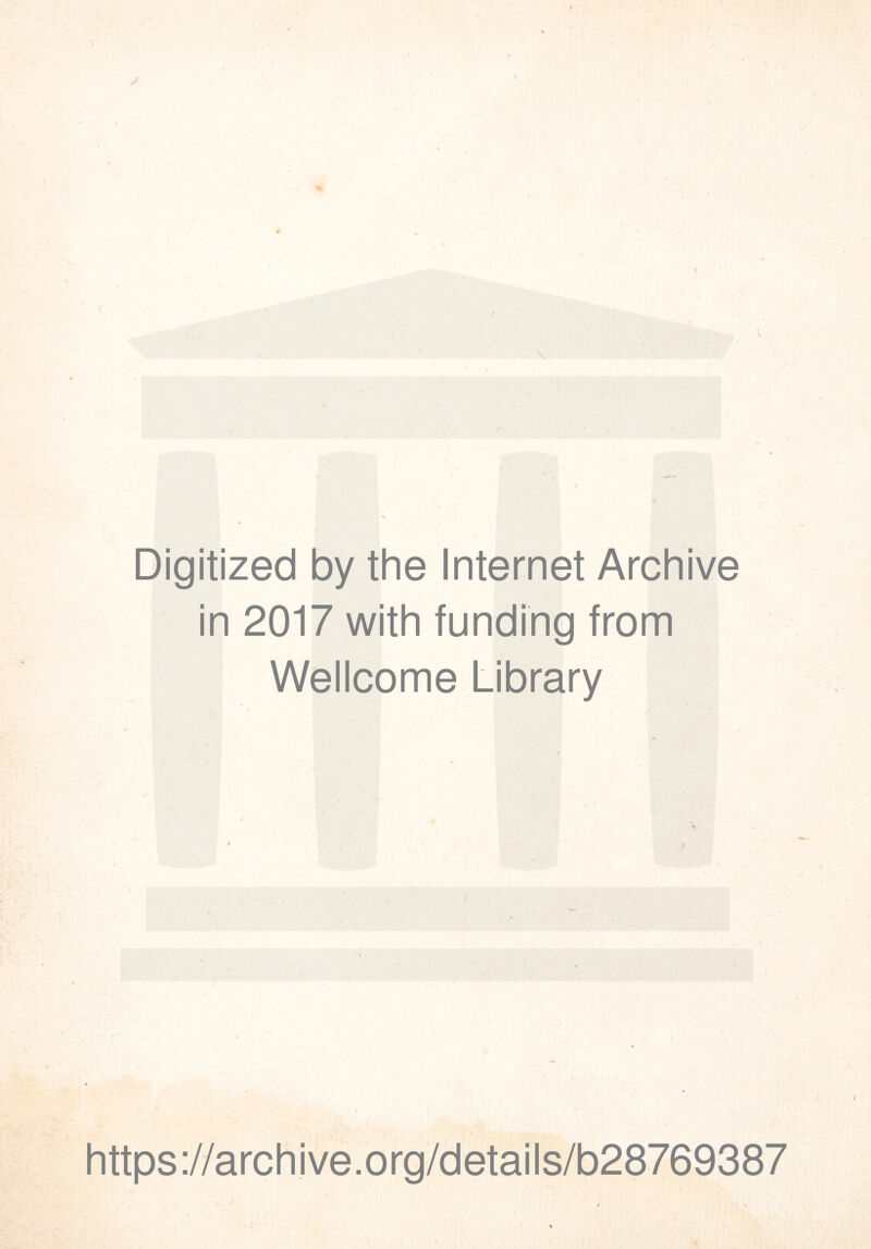 Digitized by the Internet Archive in 2017 with funding from Wellcome Library https://archive.org/details/b28769387