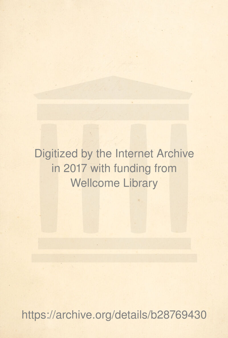 Digitized by the Internet Archive in 2017 with funding from Wellcome Library https://archive.org/details/b28769430