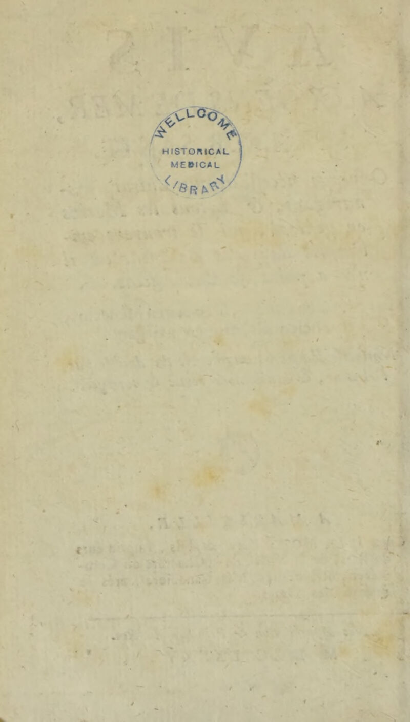 HISTORICAL MEDICAL 4 i ' . . I. - ;iŒ .. ■ «4