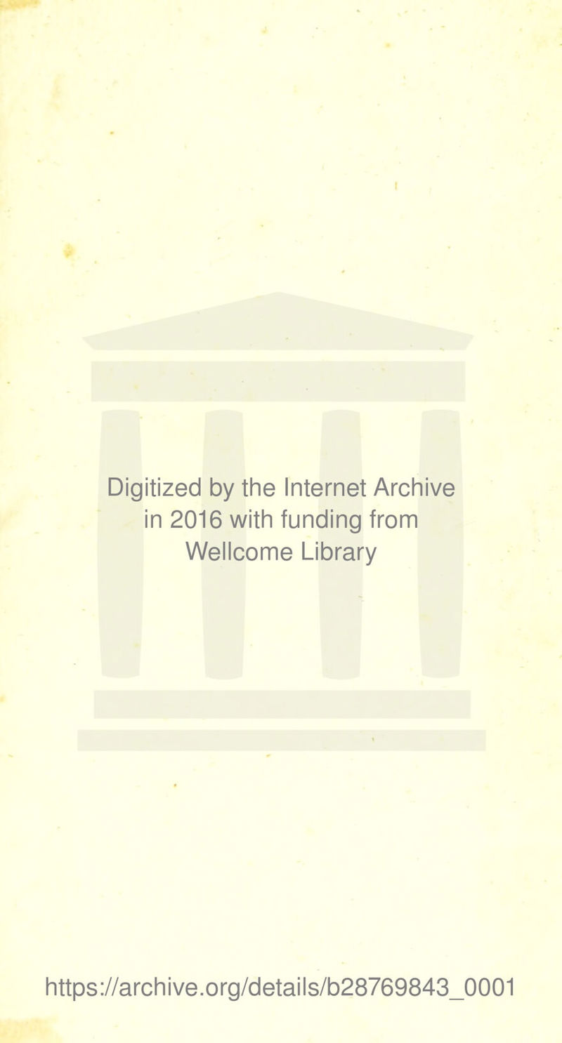 ( Digitized by the Internet Archive in 2016 with funding from Wellcome Library https://archive.org/details/b28769843_0001