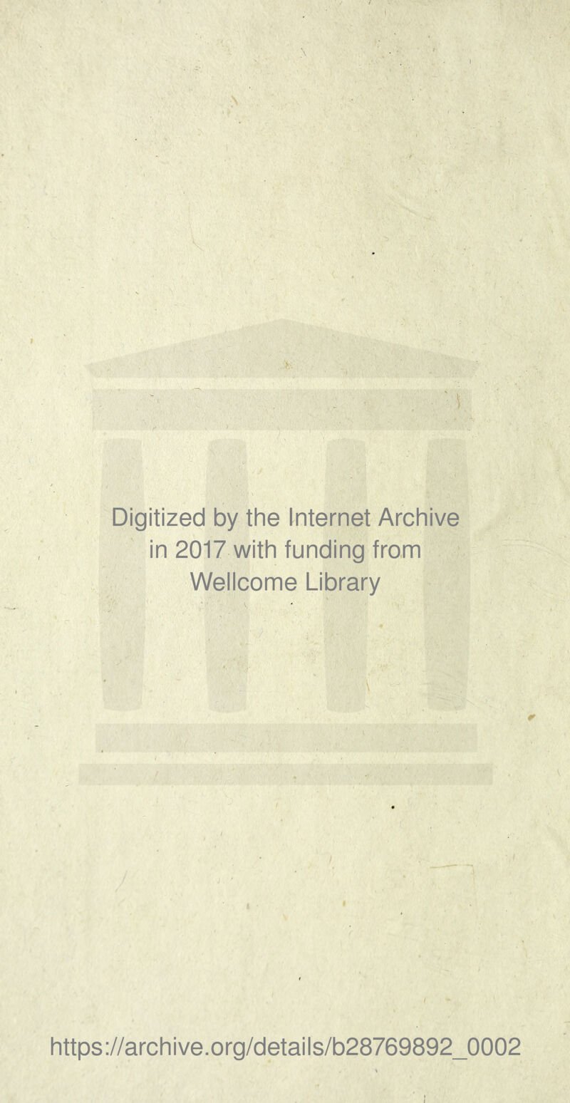 Digitized by the Internet Archive in 2017 with funding from Wellcome Library https://archive.org/details/b28769892_0002