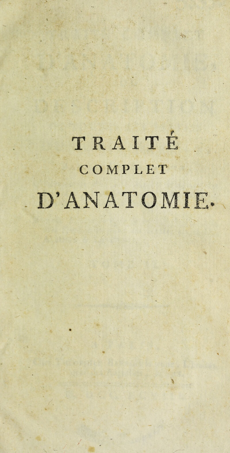 TRAITÉ COMPLET D’ANATOMIE \