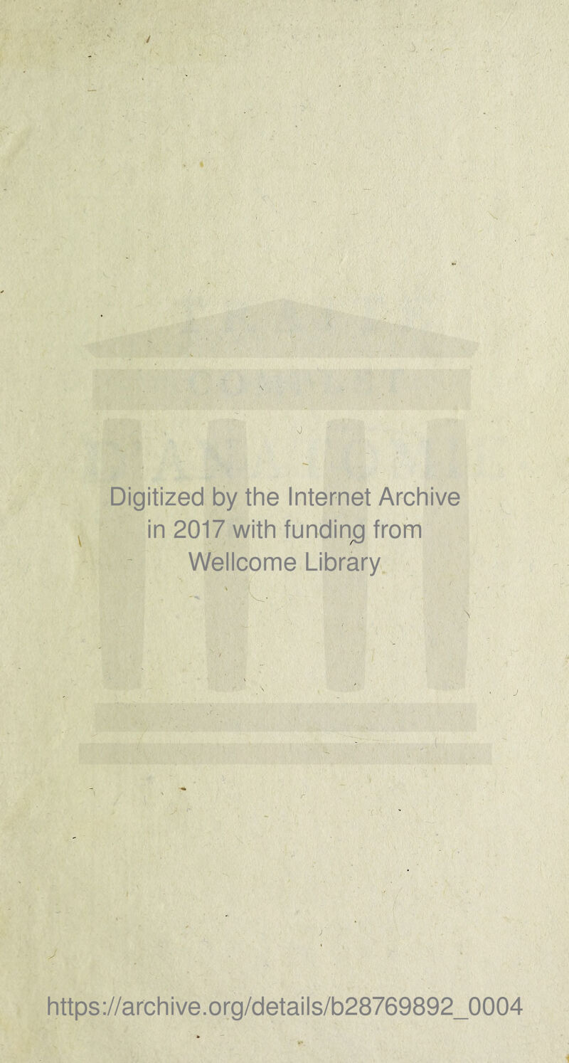 Digitized by the Internet Archive in 2017 with fundinc) from Wellcome Library - J https://archive.org/details/b28769892_0004