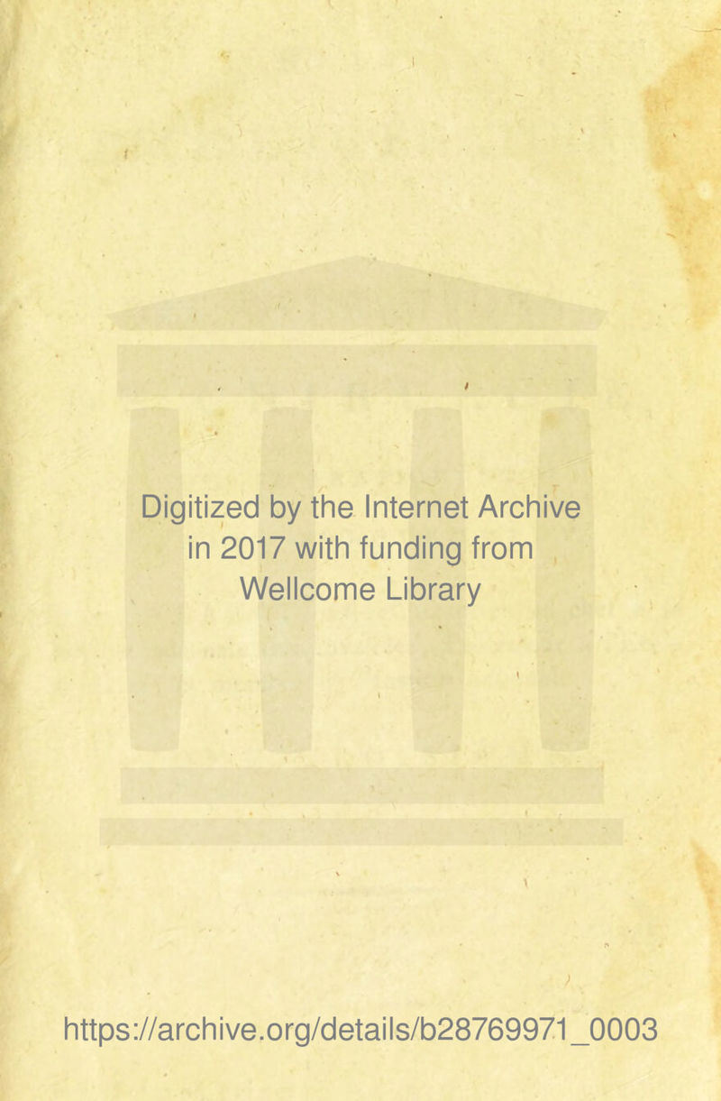 Digitized by the Internet Archive in 2017 with funding from Wellcome Library https://archive.org/details/b28769971_0003