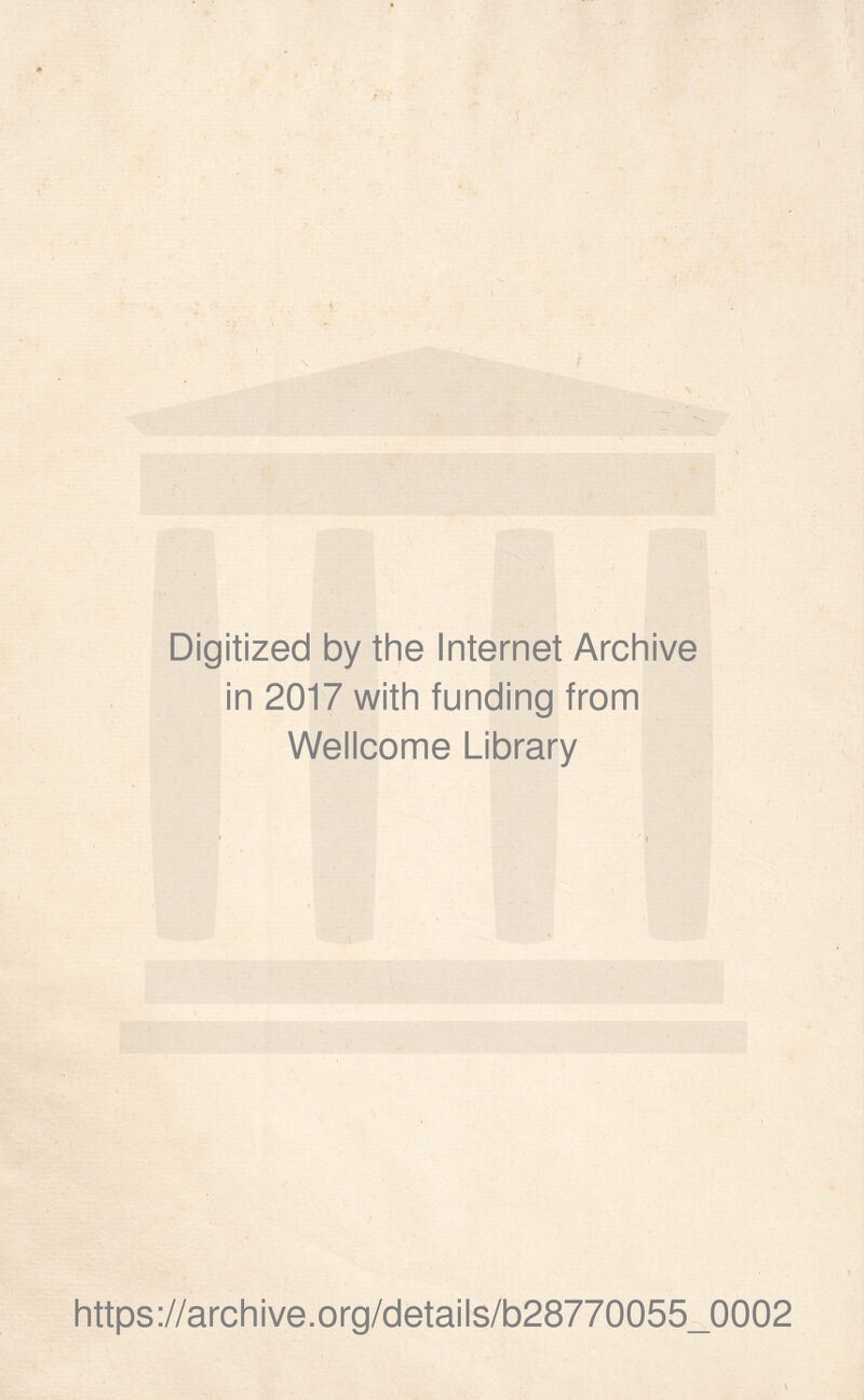 I i. \ 5Í»-1Í- . <1 ••'■ ‘ • lÍ^’V \ ('• . / Digitized by the Internet Archive in 2017 with funding from Wellcome Library https://archive.Org/details/b28770055_0002 \