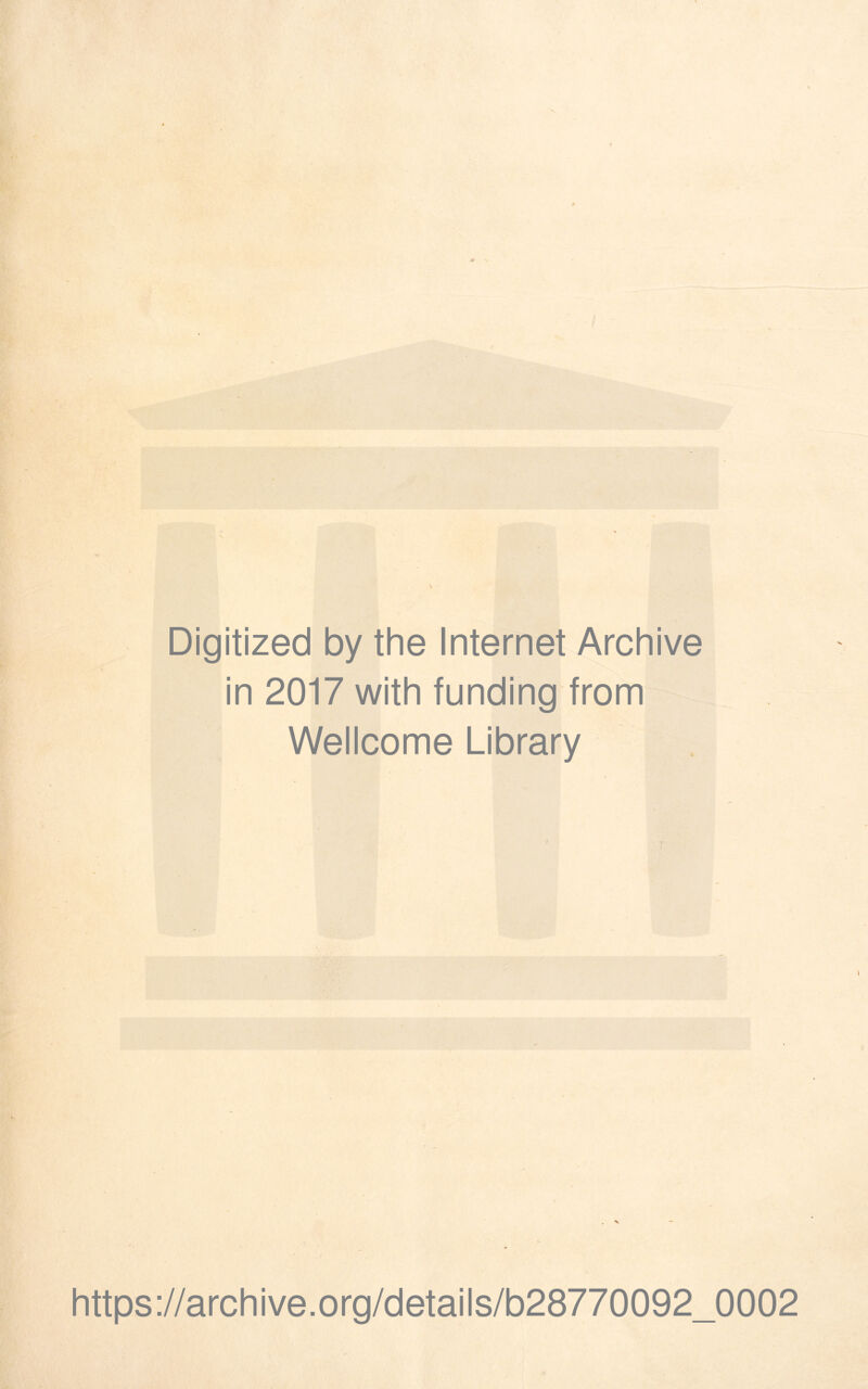 Digitized by the Internet Archive in 2017 with funding from Wellcome Library https://archive.org/details/b28770092_0002