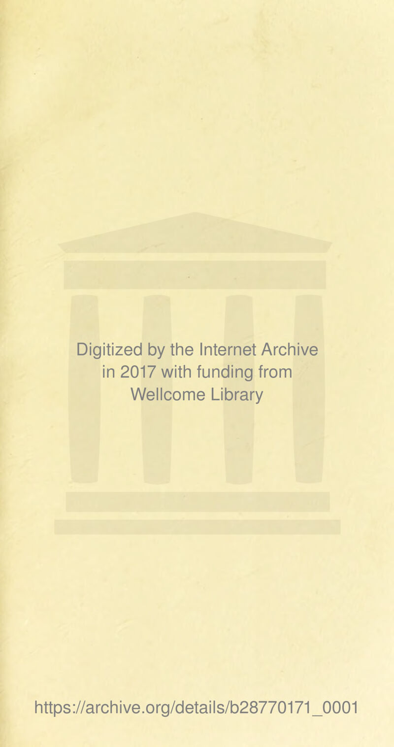 Digitized by the Internet Archive in 2017 with funding from Wellcome Library https://archive.org/details/b28770171_0001