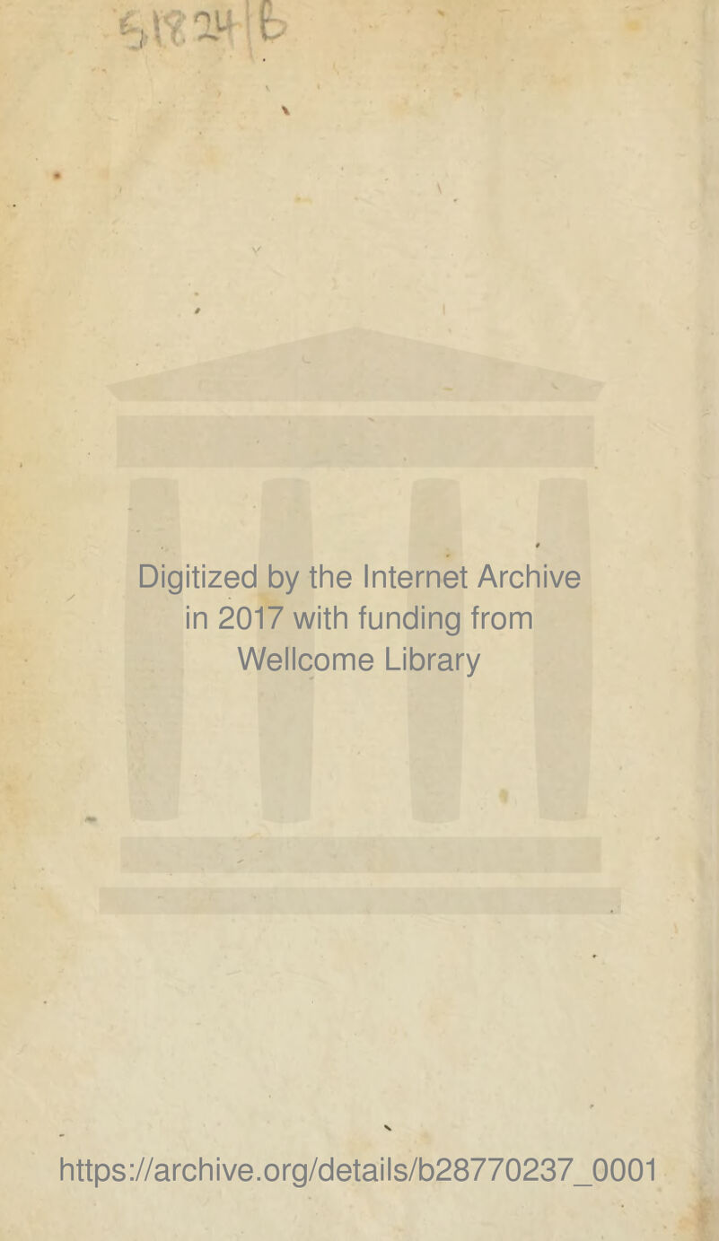 Digitized by the Internet Archive in 2017 with funding from Wellcome Library https://archive.org/details/b28770237_0001