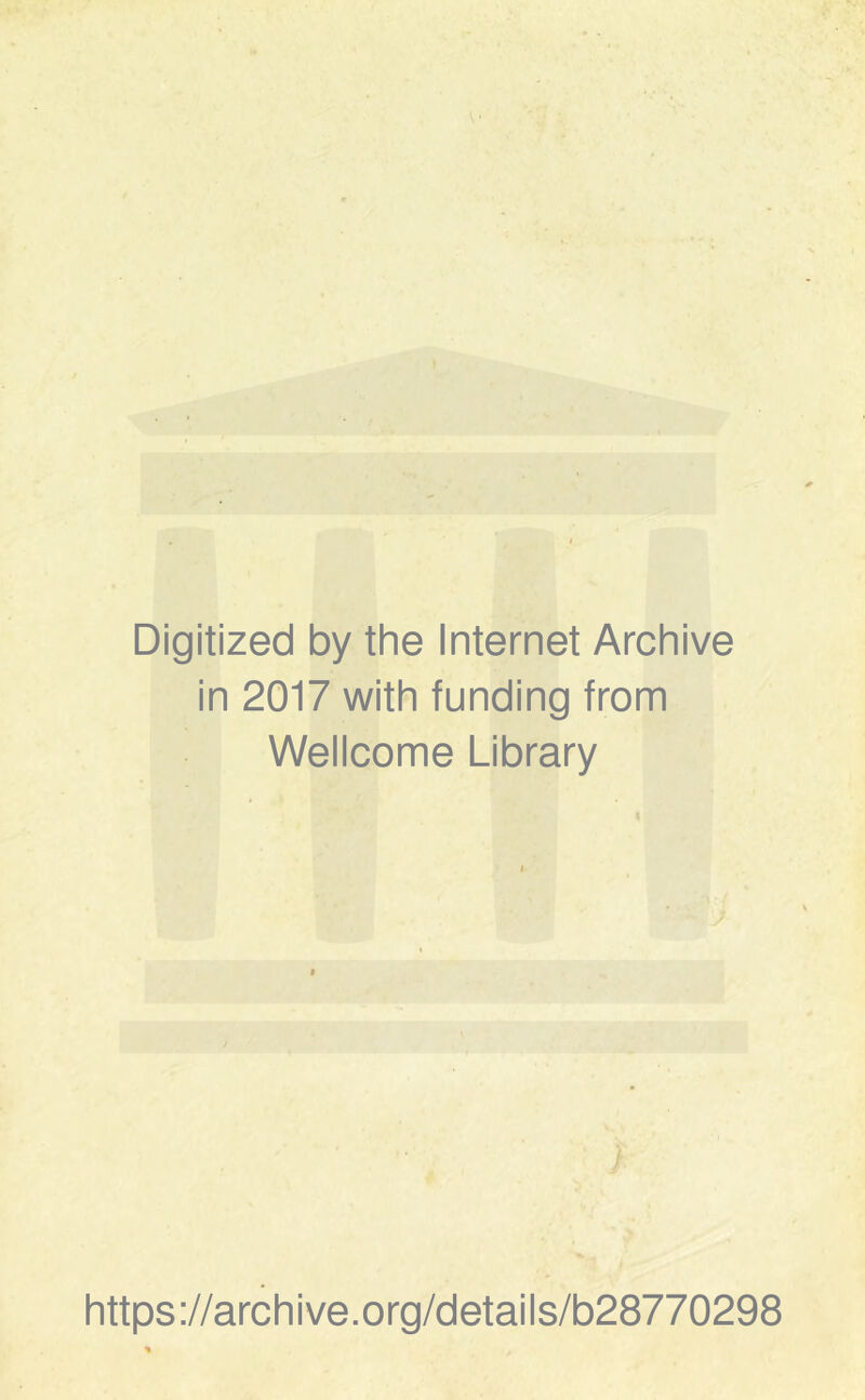 Digitized by the Internet Archive in 2017 with funding from Wellcome Library https://archive.org/details/b28770298