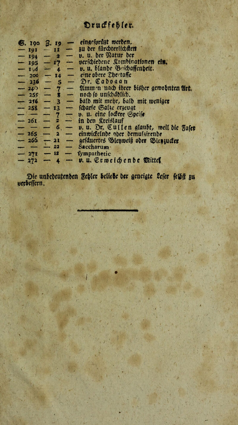 ©♦ 190 3. 19 — einftffurfljt mevUtt, — 191 - II — SU ter fördjtcrlfctllert ' — 194 — 2 — w. u. ter g^atur ter — 19S — 17 — verfctietene j£omtfnotfoneit d»; — ig(j — 4 — Ü« u* Btante ^‘'«'ctoffenteft. — 20^ — 14 — etne oBere tte^’taffe — 230 5 — Ör. CatoflQtt — 24f> —• 7 — Stmnt’n nact itrer ^Uf)ct gettJotntcn 5lct — 25? — S — noct fo unfct^tHd). — 2fÄ — 3 — Bait rait metr, Bait mit weniger — 258 — 13 — fctarfe @al5ie erzeugt _ — _ >2 j,. y. eine (ocfere @peiff — 25i . — 2 — in ten treigtauf _ _ _ 5 __ u. u. Dr. Sullen gfouB^ weUtie Safer — 265 ^— 2 — einwicBelnte oDer temuf^irente — 266 -^21 — gefduerteg ^le^weip oter S5ie||U(fer — — 22 — Saccharum — 271 — I* — fympathetic i — 2^72 — 4 — IT. tt. ^rmeic^ente tWittef Die unBetrutenten Beliele trr geneigte Sefer feiBIt ju verteffern.