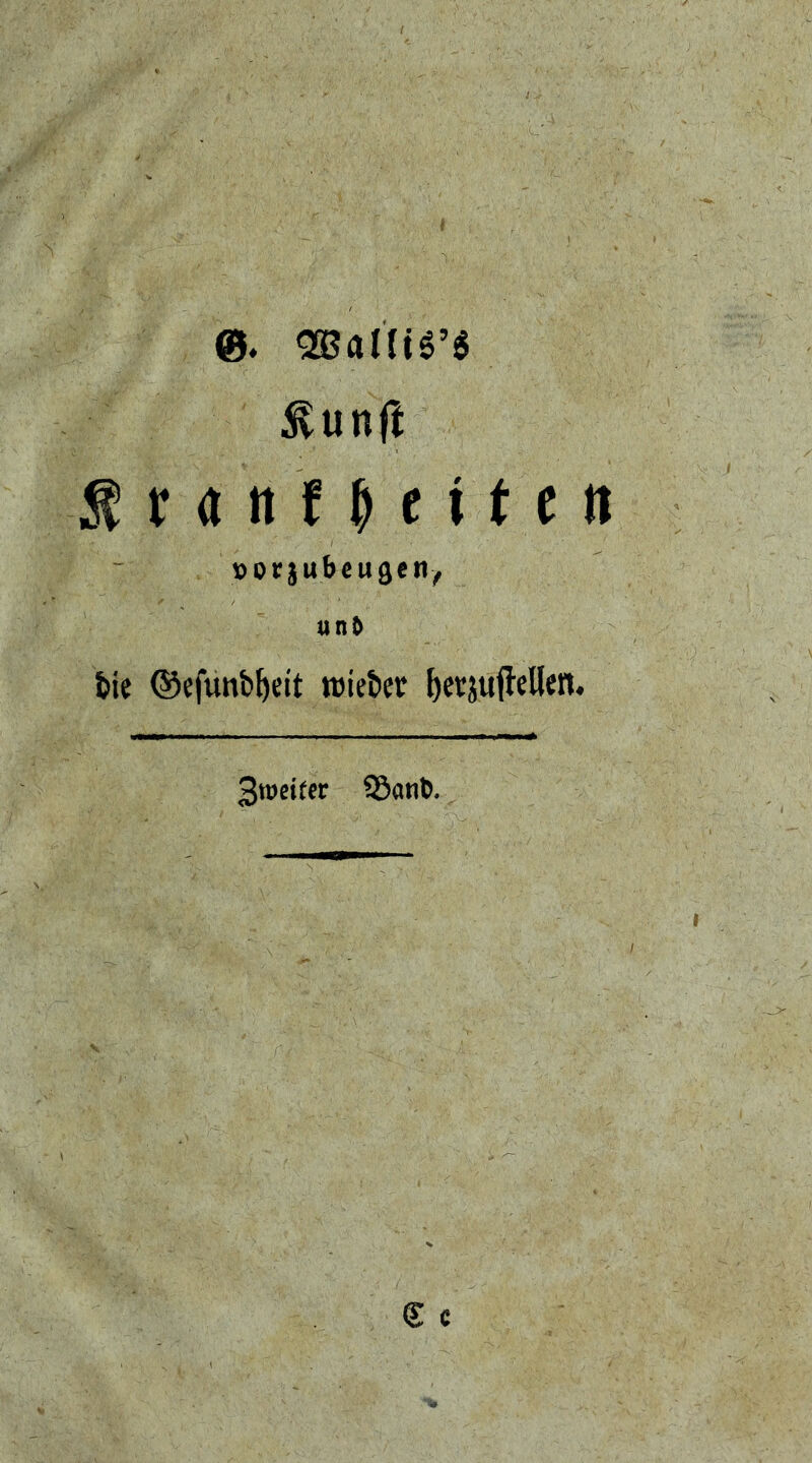 $unft S ntn f M i f ( « vorjubeugen, un& bie (Sefunbljeit lieber Ijetjtifhllen. 3wetttr 95anb.