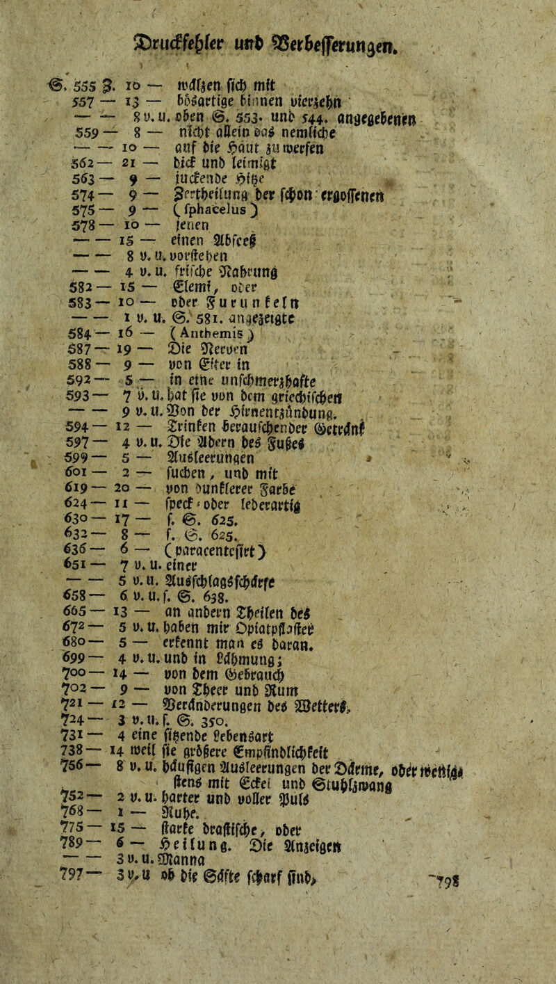 35riic£ft£fer urfc SSet&effenuiijen. 555 557 55 9 552 553 574 575 578 582 583 584- 587 ■ 588 592- 593- 594 597- 599- 5oi - 619- 524“ 630- 632 - 636- 551 - 558- 565- 572- 680- 699- 700- 702, - 721 - 724- 731- 738- 756- 752- 768- 775- 789- 797 — % 10 — — 13 — — 8 y. u 8 — — 10 — — 21 — - 9 — - 9 — - 10 — - 15 — - 8D. U - 4 V. U - IS — -10 — - i u. u -16 — - 19 — - 9 — - 5 — - 7'y.tf, - 9 u. - 12 — - 4 v. U. • 5 — ■ 2 — • 20 — 11 — ' 17 — ■ 8 — 6 — 7D, u. 5 Ü.U. 6 y. U 13 ~ 5 IUI, 5 — 4 U.U 14 — 9 — 12 — 3 tf.tl; 4 eine 14 weil 8 y, u« 2 y. u. 1 — 15 — 5 — 3y.u. 3tMJ wdfsen ficb mit boööctige binnen uiersebn .o&en @. 553- unb 544» ongegebenw nicht allem bog nemiicbe o«f bie £öut. an werfen tief unb (etmißt jucfenbe $iQe ztertbeUima ber f#on erfloficnett C fphaceius ) jenen einen Stbfcei uorfteben , frtTcbe SRabrung €lemf, oi er ober gur unfein . @. 581. an^etgte ( An them is ) Sie Heroen yon (Steer in in eine vnfchmev^afte , bat fie yon bcm grtecfctfc&ert ,2$on ber £fr«entaünbunfi. £rinfen beroufcbenber ©ewfn$ Sie Albern beg §u^el Slugleerungen * v < fucfcen, unb mit yon bunterer §arbe fpecf- ober leberartig f. ©. 625. f. .<§* 625 (paracentcfirt) einer Slugfcblaggfcbtfrfe f. ©. 638. on anbern Reifen beg haben mir Dpiatpflateet? erfennt man eg boron, unb in fribmung; yon bem (&ebraucb yon Sheer unb &utn SjenfnDerungen beg 2$etter& F. ©; 350. ft'benbe üebengart fte grb&ere gmpfmblicbfeit btfuffgm 3iugreerungen ber Sdrme, obttradtoü fteng mit (Bcfei unb ©tubföwang barter unb yoHer jButg 3lube. ßorfe broffifcbe> ober Reifung. Sie Slnsefgm SJlanna 9b bie ©dfte fc|arf ftnb> -79s