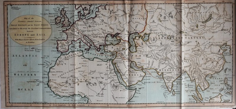 itocKholm Yeniseisk: iToliolsk \hat£ymhur^ Eoscow Map of the Cotmtriej jituated between SUmUf Jlbajirv OianjjadjMn Orenburg LJ^iturdfiin OUknujukoi KioMt Kosogol \kjageuLZ. Vjhant Kerion Ajtra^ti Vejiici 'or Taxlorj Routt from London to Bcmhay. Tuckarogoit lral: lop or .LoWNaT Const antin< KoJhgar Madrid ^ S p “Aa w, ’Xarabezua^ Saloniciv. |-%dl iiorca- dCifl rea. JNortli Sea ’Uobo'N^o^ Cyprus ’'^■nwren Tripoi? ^JaiuaUrt^ ftr MeJt- ST02VEY ^ JA \ 'Ispahan '^.yferku-il. \ E T Woden al Bareton Jhiroj Sant-ridi Olammon) tujfure GambarooiL \Oude dirge *L I -A Sbsj Ilteberd'^ HINDOO ST blasca TaboodoU' ■Gulf ofKuUli \AjJiuzn. Shkoo CBoJid^tc Kesho Irticoi Agadei Gulf of „6ulfof. Jiarjaj^ fTfarieralf 'Tonkin ^ITainau C H I I Ouduba,^ Babul ^ Sea Goa^ 1 Boornou, Comfida 'iragapt dooj Ainhoa CHegraU^ dagoo JCaugha. ^Mtuubpaiam B E 1' \rkti^ SI jam’ ^ ^Judia Manill SWaclra s Pondicheny Vegapolam Jbreot Great ^oAndamau lidle ^Andaman ^Ca/wiin<7>{^ • • Cdliei^ ’^JOrmha ^fK^Babt\ Socotra :jr.wr Bieabar^, .funJieyltnt IsltJ ' Coehxiv tjmdore Sifon. Vrineonuxley C.Comorin Balambttng an CEYIOW '4XA0j CSTAnn CtJtki I BondraJ}^ Aeheen £ I AYR A. ^ the Moath C£asj<u lomeo ftahouu LTertuuiTo ^ ( U1N E A rn^., LS^.JTwniar S 'ambiij i Celeb V* Moja CO '3Iagadajlio Southampton If West Longitude 1 Oiiaiey 1: I ^ ^Bomona. t tfestem. # j.Xci«a >*’'• W 0 R T I: iims B R1TI S H' * SEA ^ ycTihx? Great Britain mui the East Indies ; j CalnJattd ta illustrate the Overhmd Conmunicatum hetneeii E U R 0 P E and A S I A , C.FinLfterre Torto Tereera Azores or JlMlehaet Western Islands • J:Mar\ Borb) Santo Madeira The rmiaries ^ ^ . . m^RM Owo ZEBfJlAGA w\ ■ - , .1 Bojheelf in £(^' C ^ Tombuetoo ^ ■ ^ ForZBS \ ^ jrt * Jf\ M.tsmS!C,A Arguin Bt^' SfAnthony •*%* c»Hi uin jFairbttm. jcu.lpri4(>3Jinon