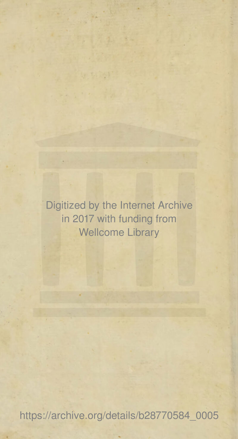 Digitized by the Internet Archive in 2017 with funding from Wellcome Library https://archive.org/details/b28770584_0005