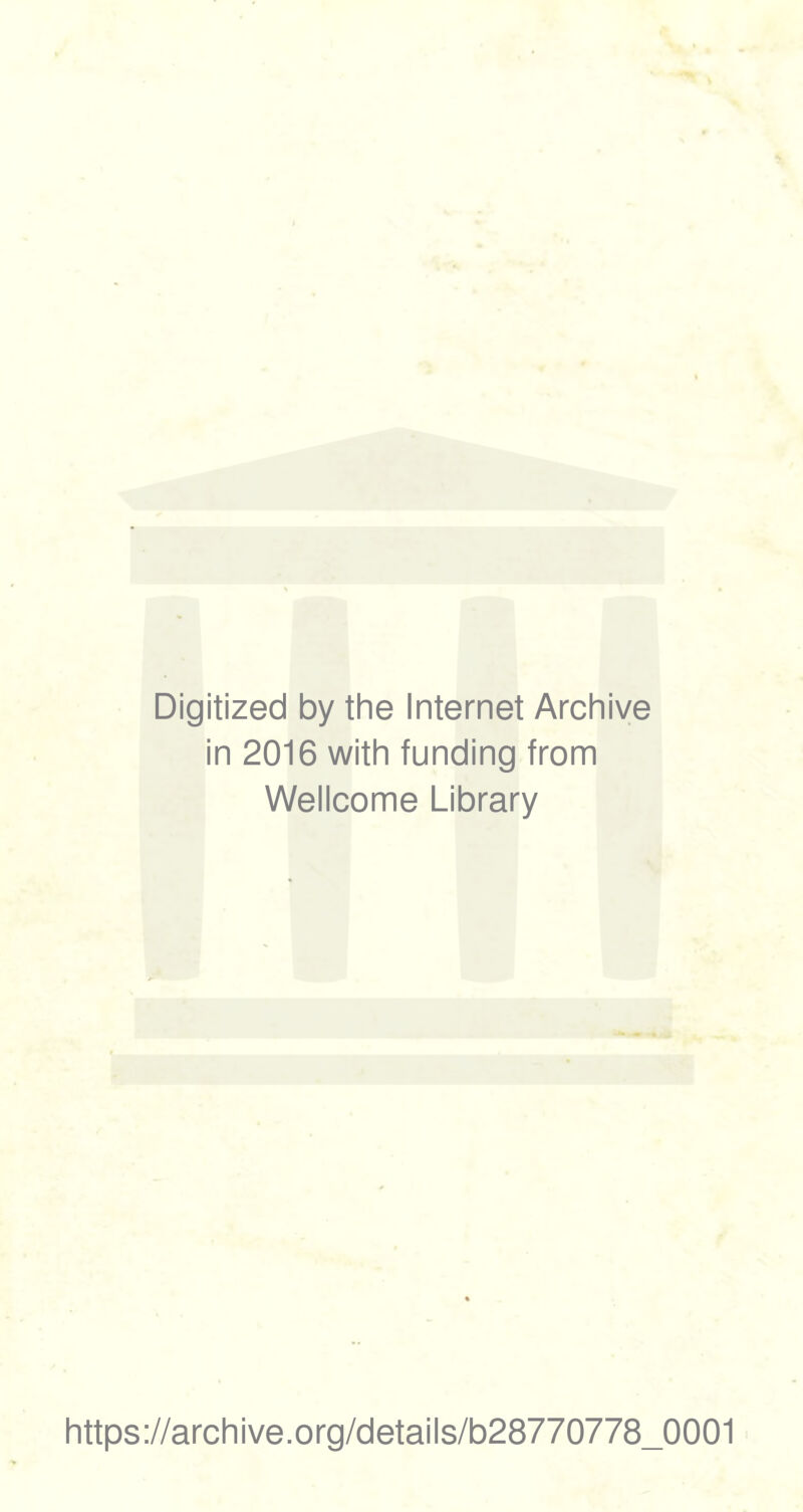 Digitized by the Internet Archive in 2016 with funding from Wellcome Library https://archive.org/details/b28770778_0001