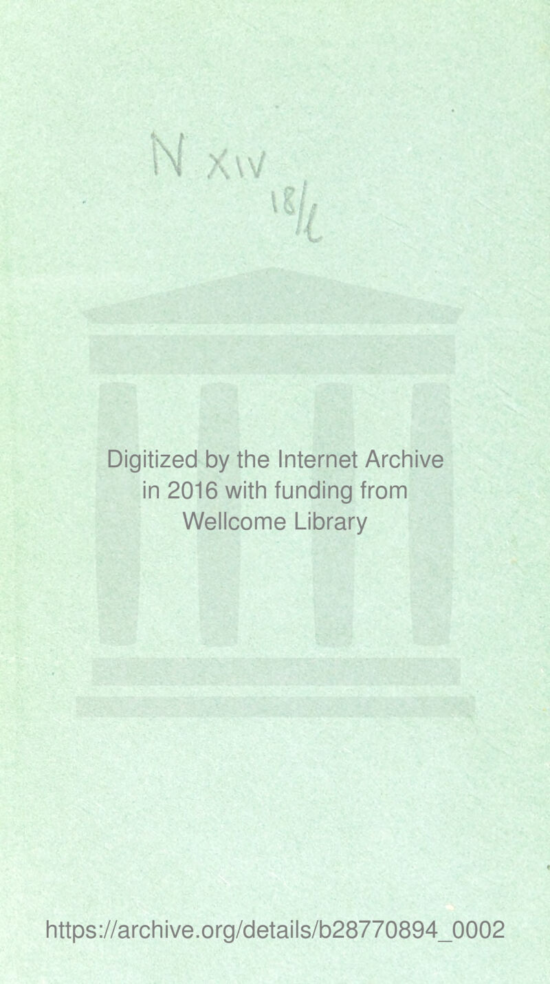 Digitized by the Internet Archive in 2016 with funding from Wellcome Library https://archive.org/details/b28770894_0002